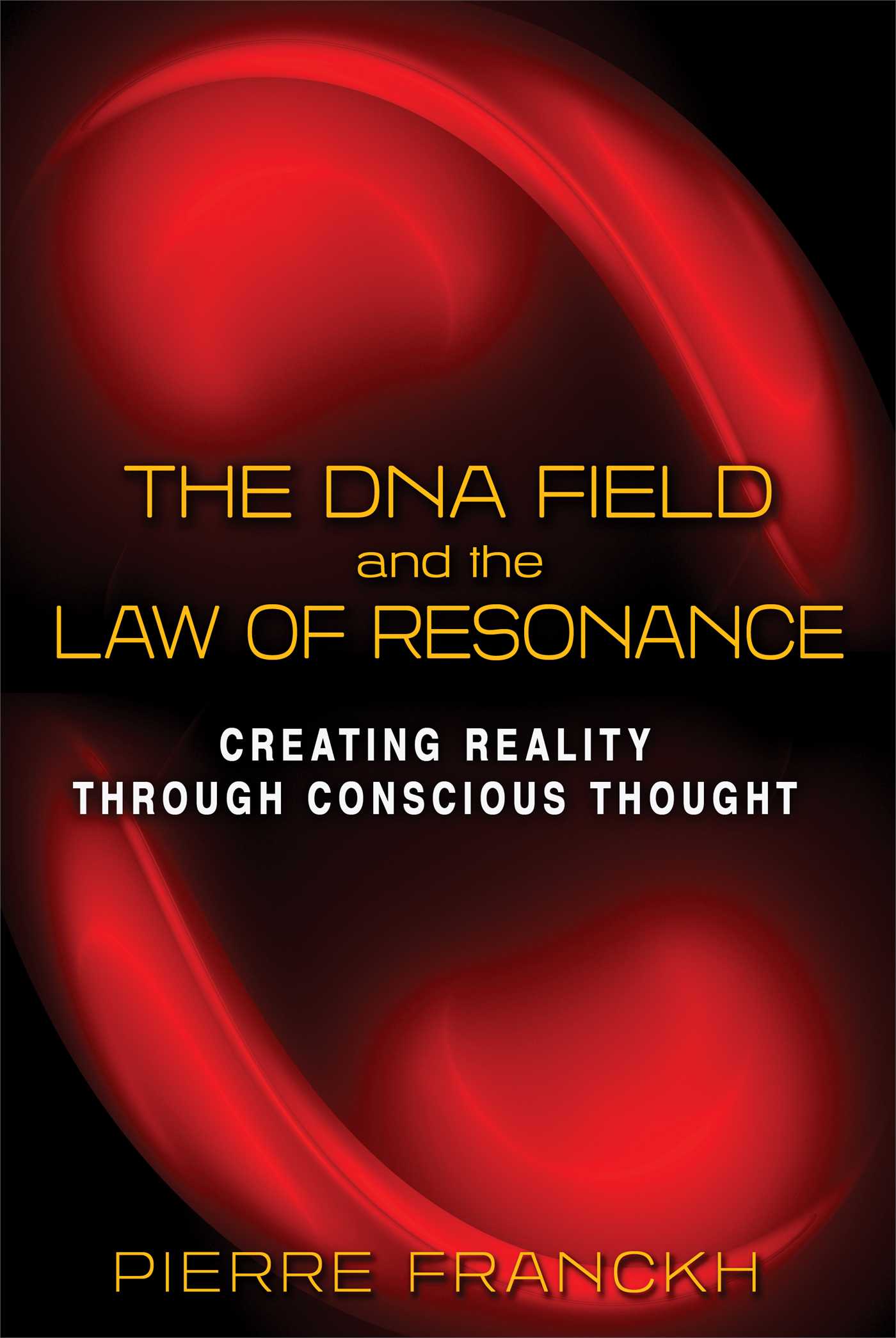 DNA Field and the Law of Resonance: Creating Reality through Conscious Thought