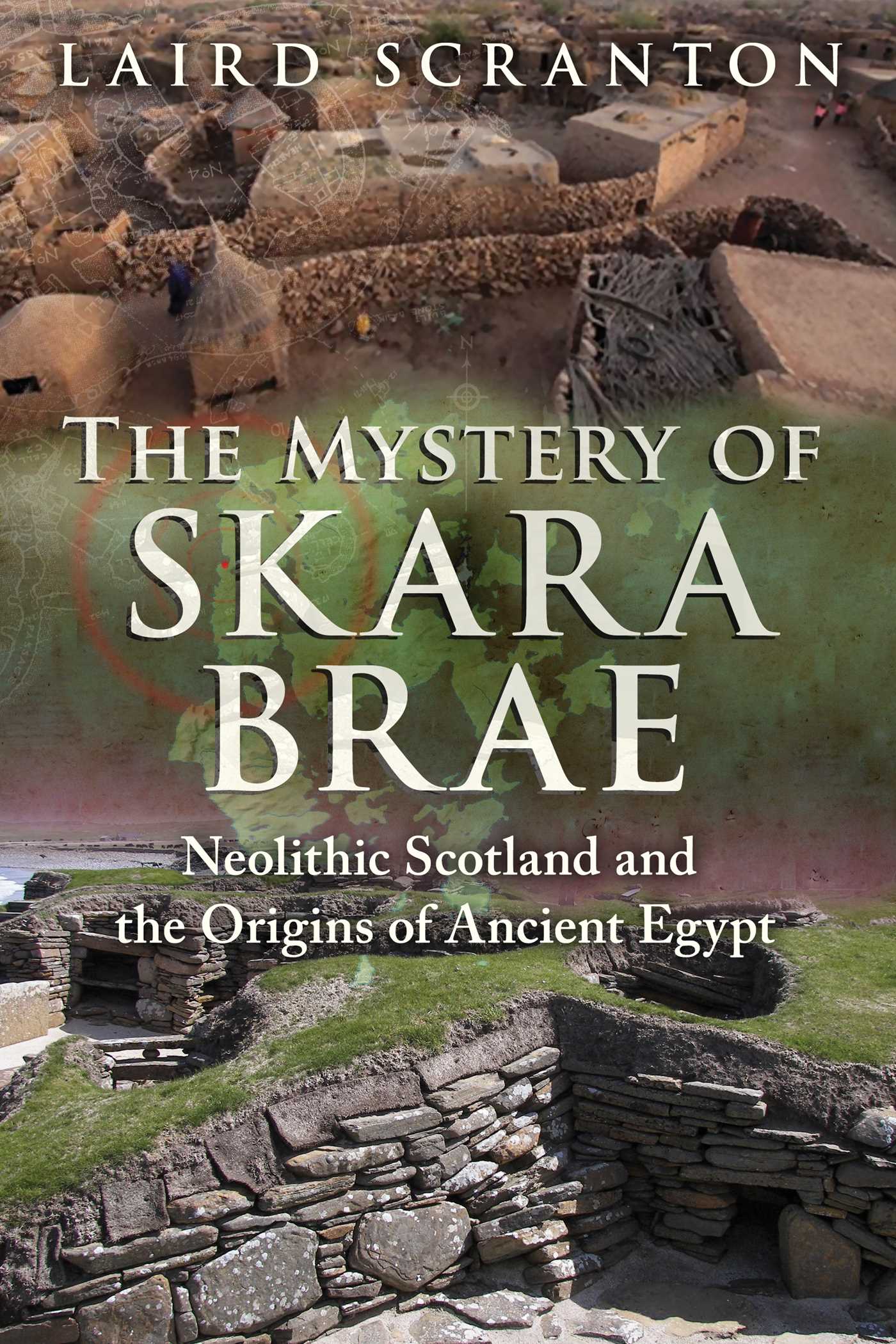 Mystery of Skara Brae: Neolithic Scotland and the Origins of Ancient Egypt