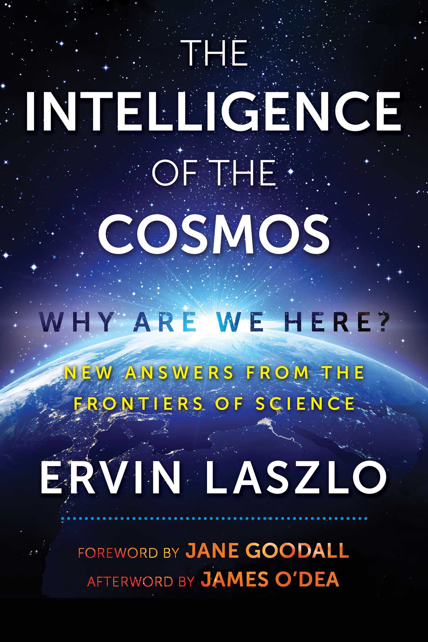 Intelligence of the Cosmos: Why Are We Here? New Answers from the Frontiers of Science
