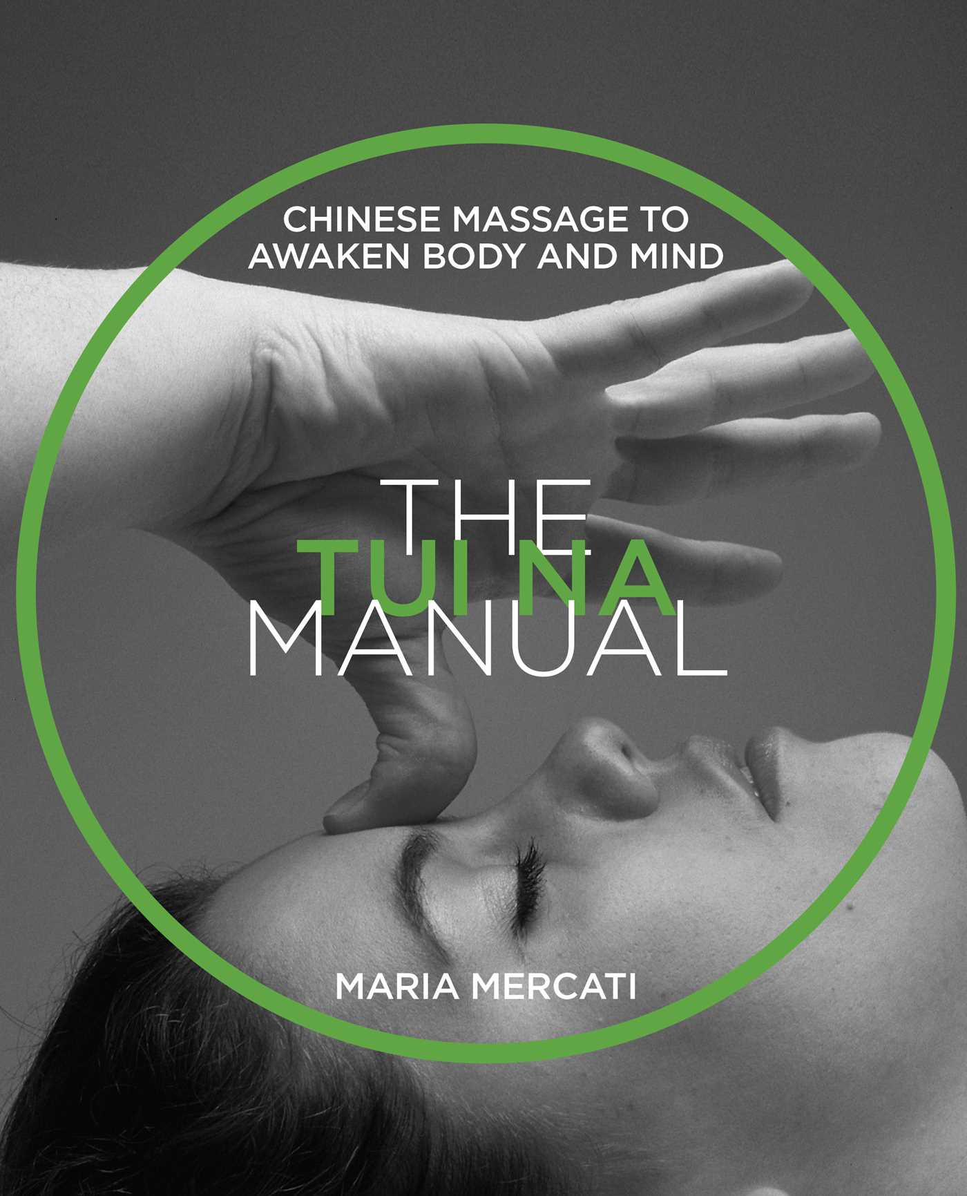 Tui Na Manual: Chinese Massage to Awaken Body and Mind