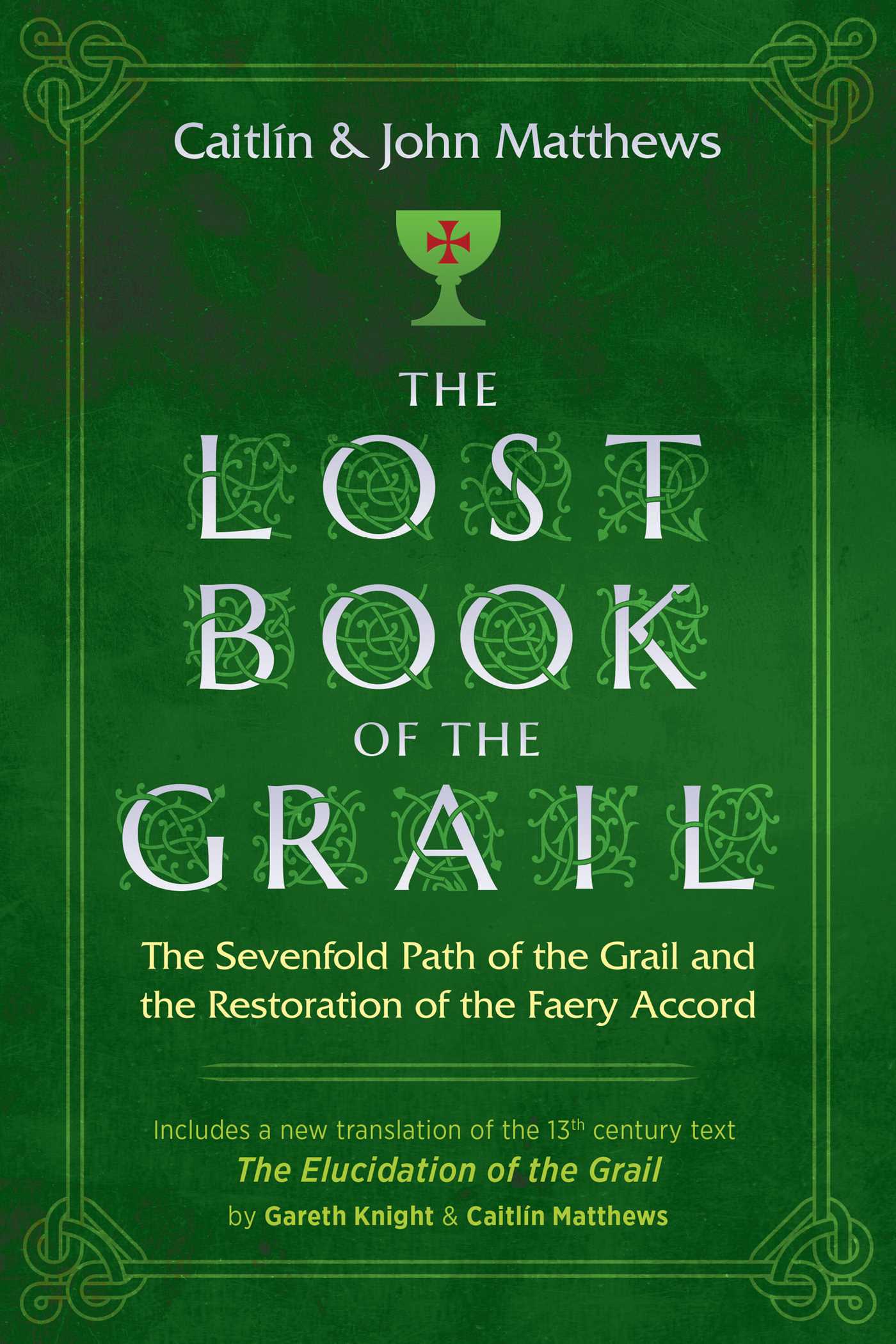 Lost Book of the Grail: The Sevenfold Path of the Grail and the Restoration of the Faery Accord