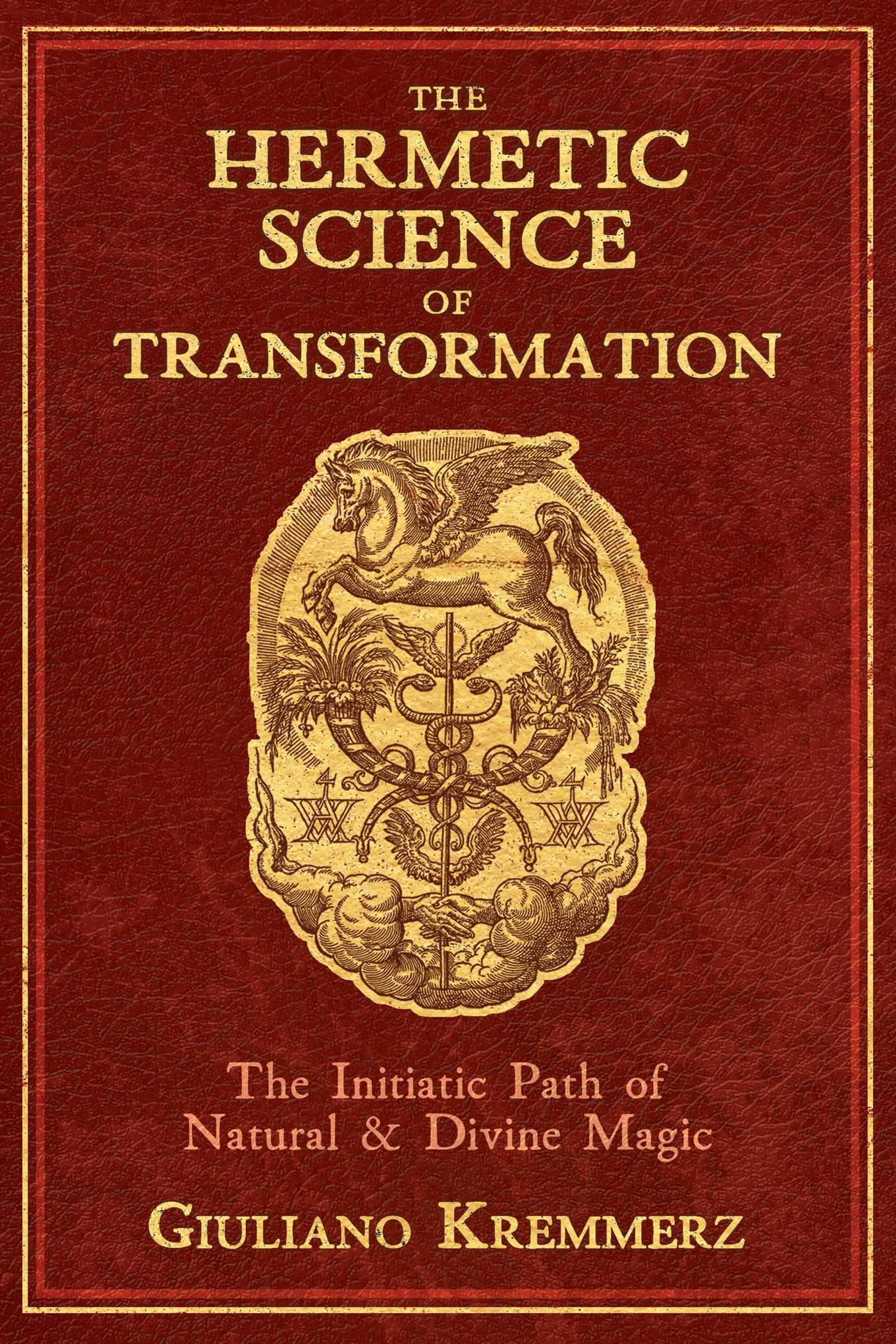 Hermetic Science of Transformation: The Initiatic Path of Natural and Divine Magic