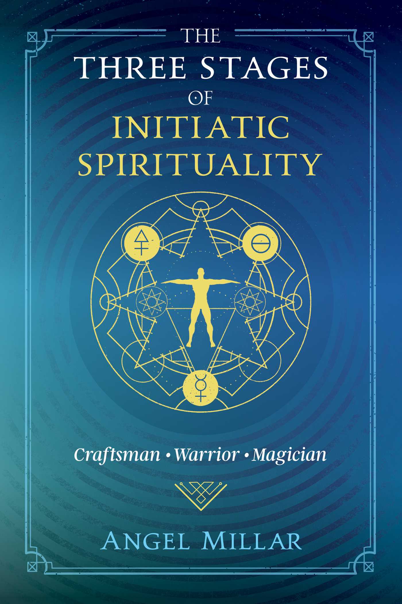 Three Stages of Initiatic Spirituality: Craftsman, Warrior, Magician