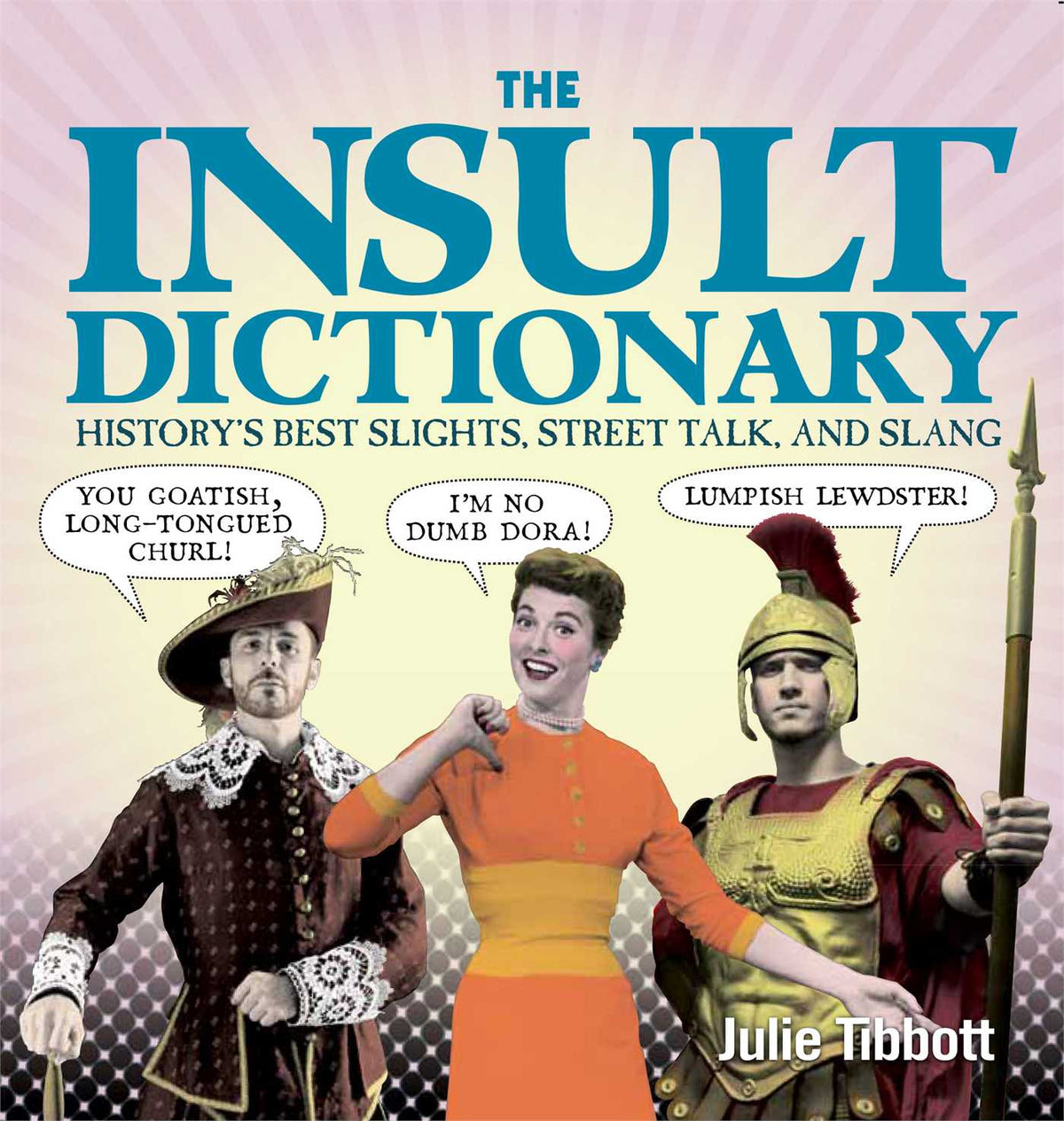 Insult Dictionary: History's Best Slights, Street Talk, and Slang