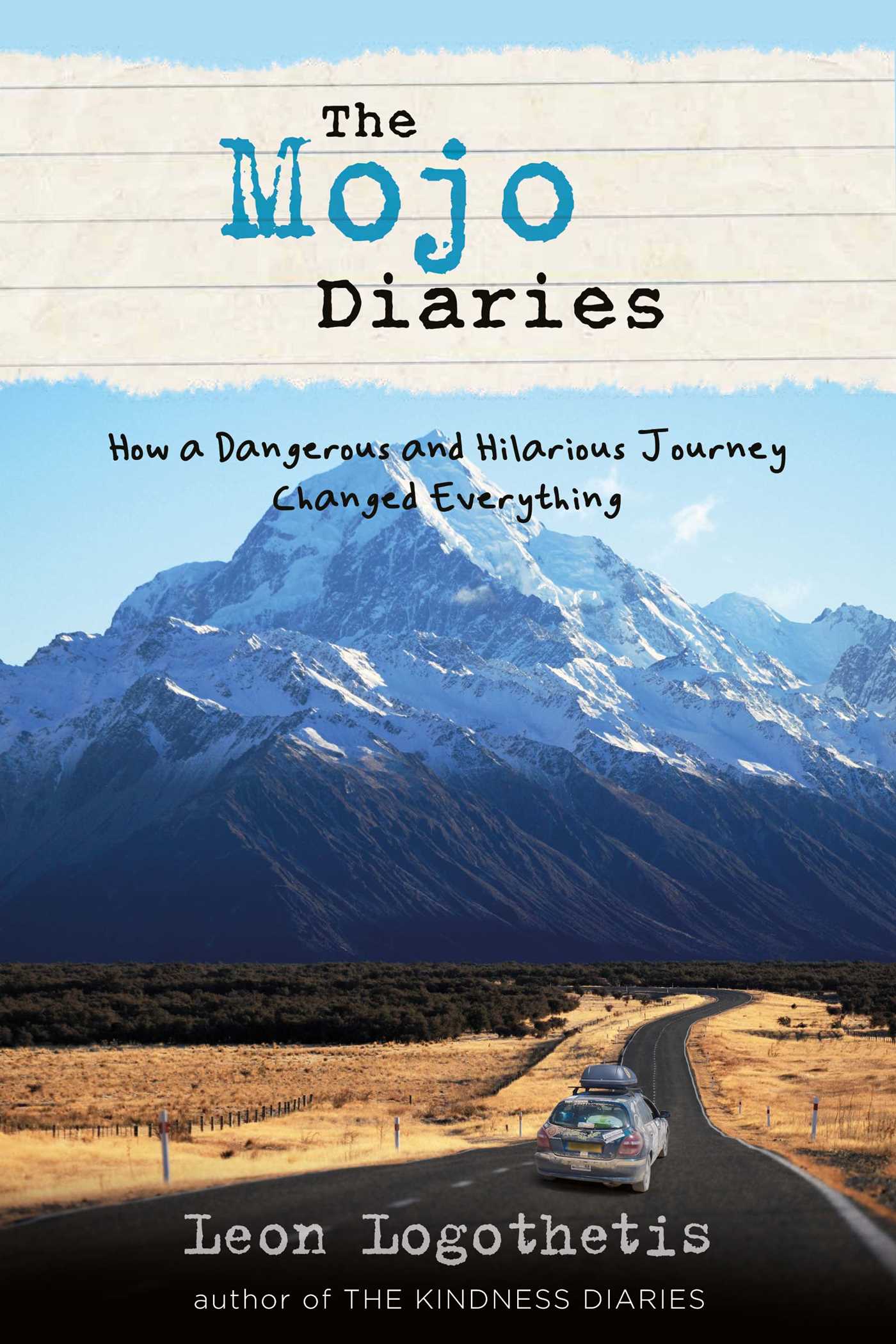Mojo Diaries: How a Dangerous and Hilarious Journey Changed Everything from Leon Logothetis, author of The Kindness Diaries