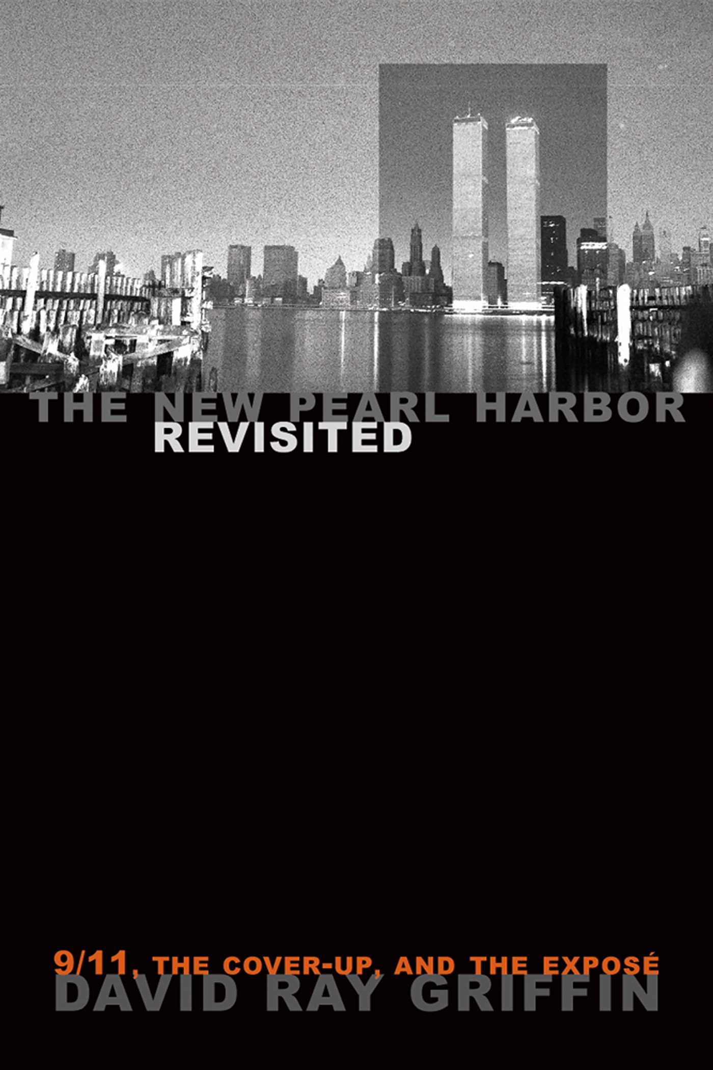 New Pearl Harbor Revisited: 9/11, the Cover-Up, and the Exposé