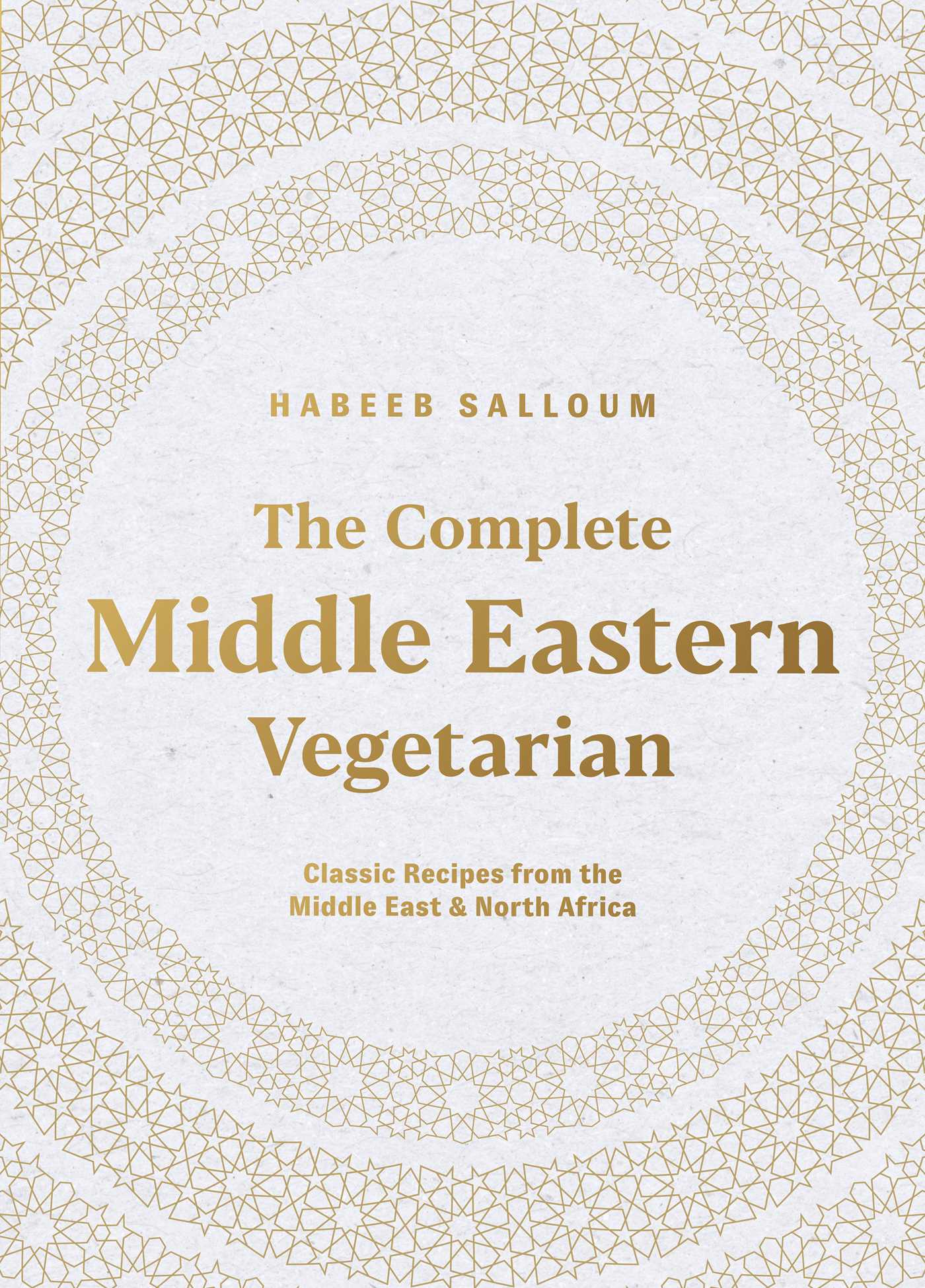 Complete Middle Eastern Vegetarian: Classic Recipes from the Middle East and North Africa