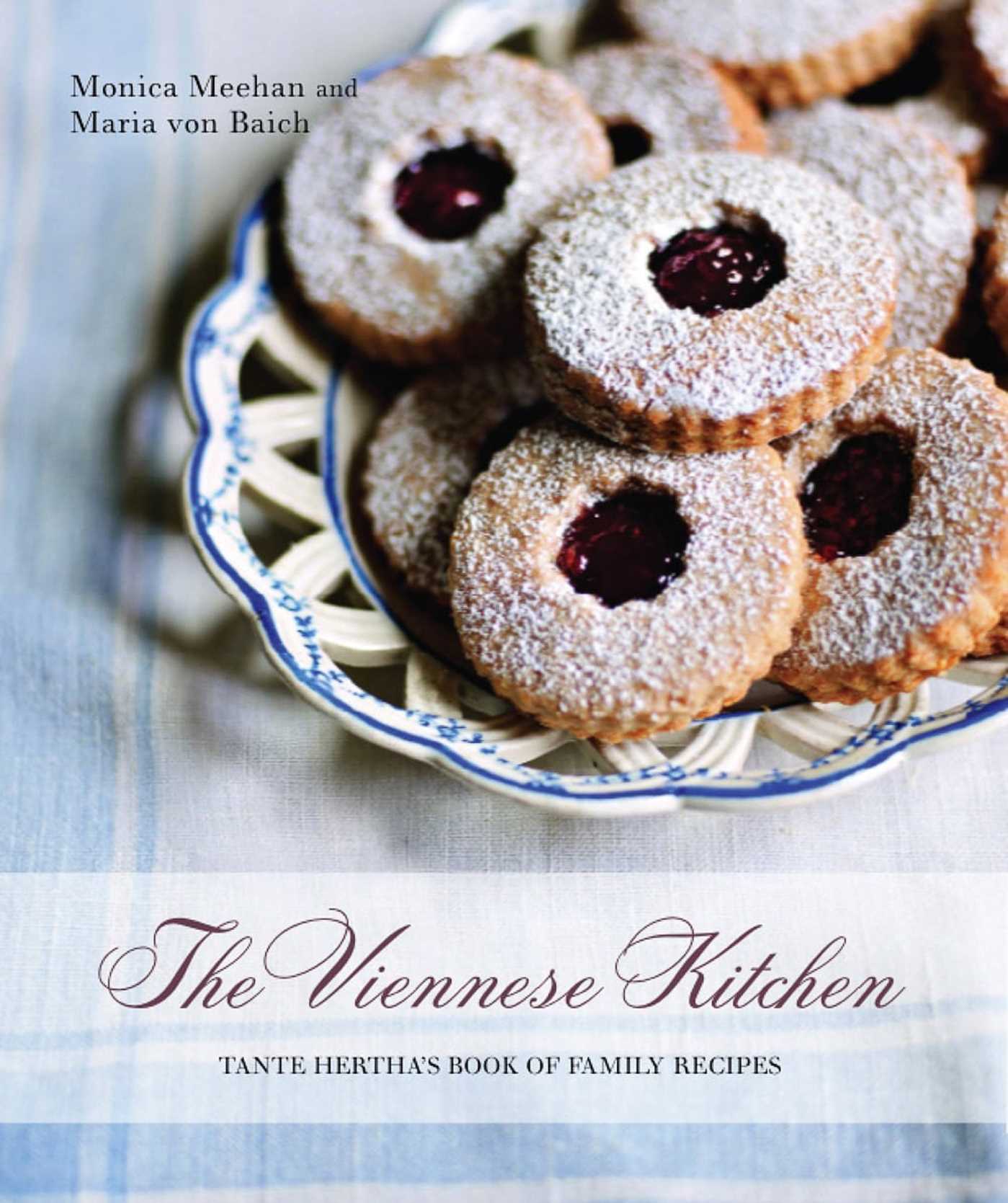 Viennese Kitchen: 10th Anniversary Edition: Tante Hertha's Book of Family Recipes
