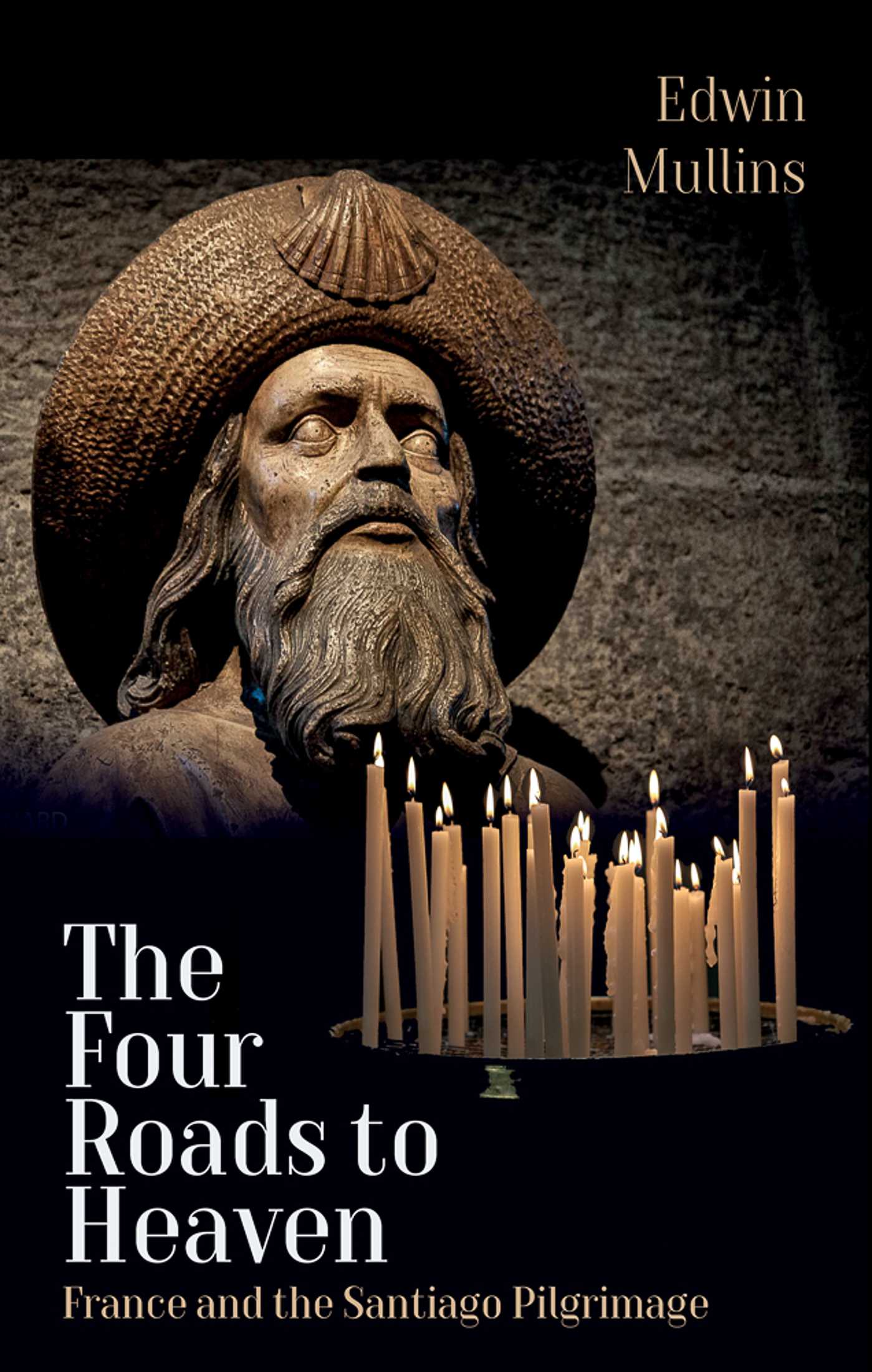 Four Roads to Heaven: France and the Santiago Pilgrimage