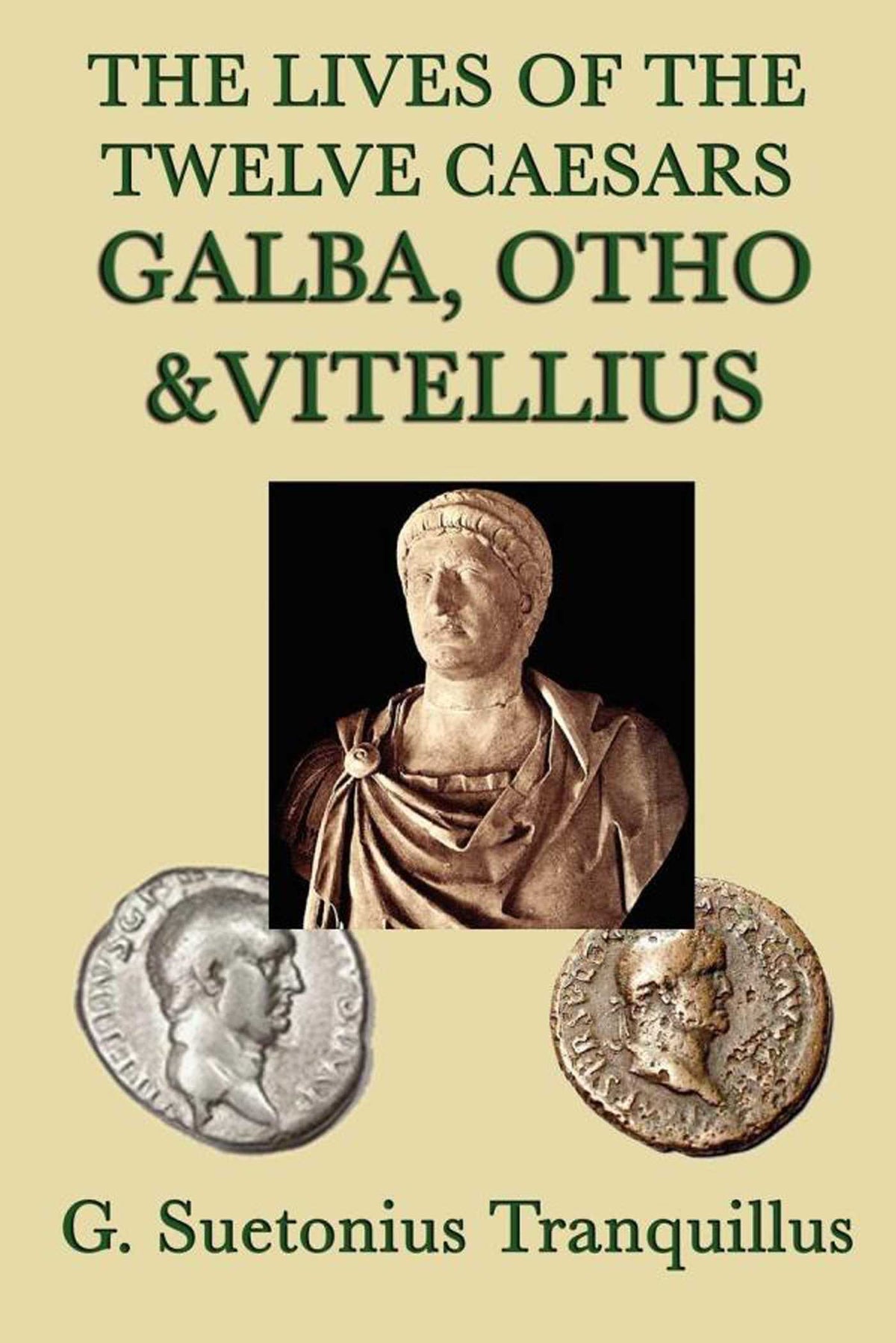 Lives of the Twelve Caesars: Galba, Otho, Vitellius