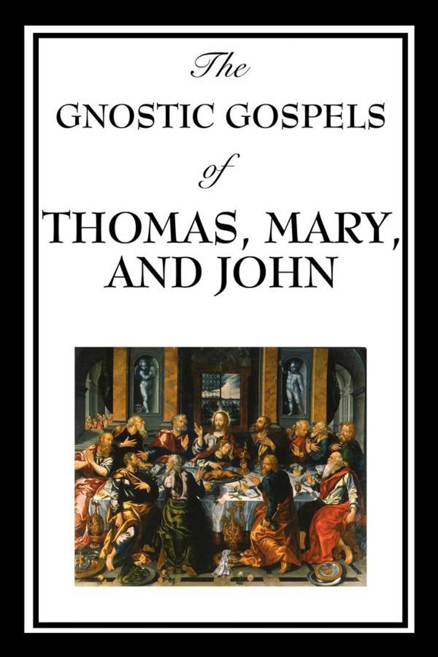 Gnostic Gospels of Thomas, Mary & John