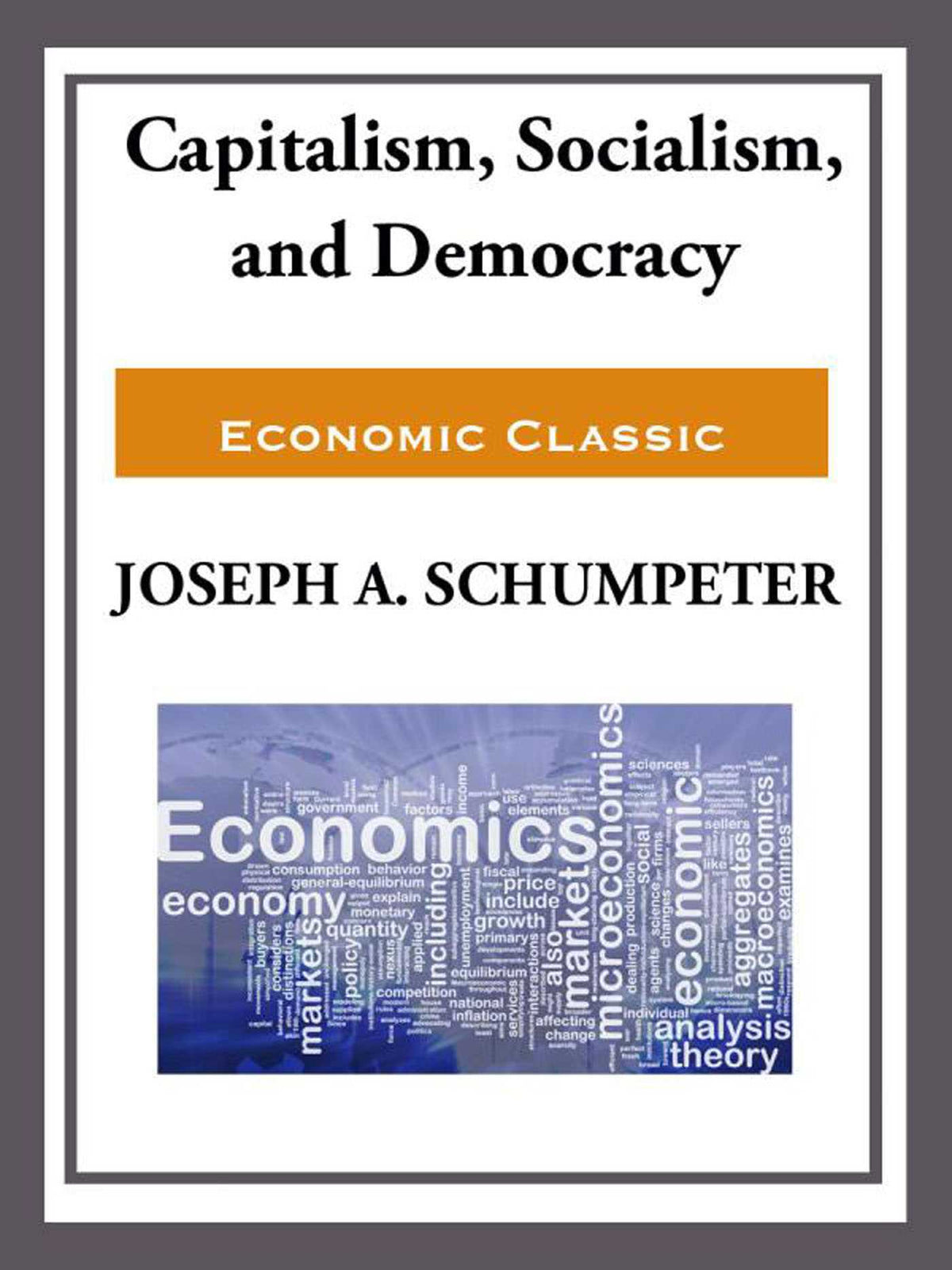 Capitalism, Socialism, and Democracy