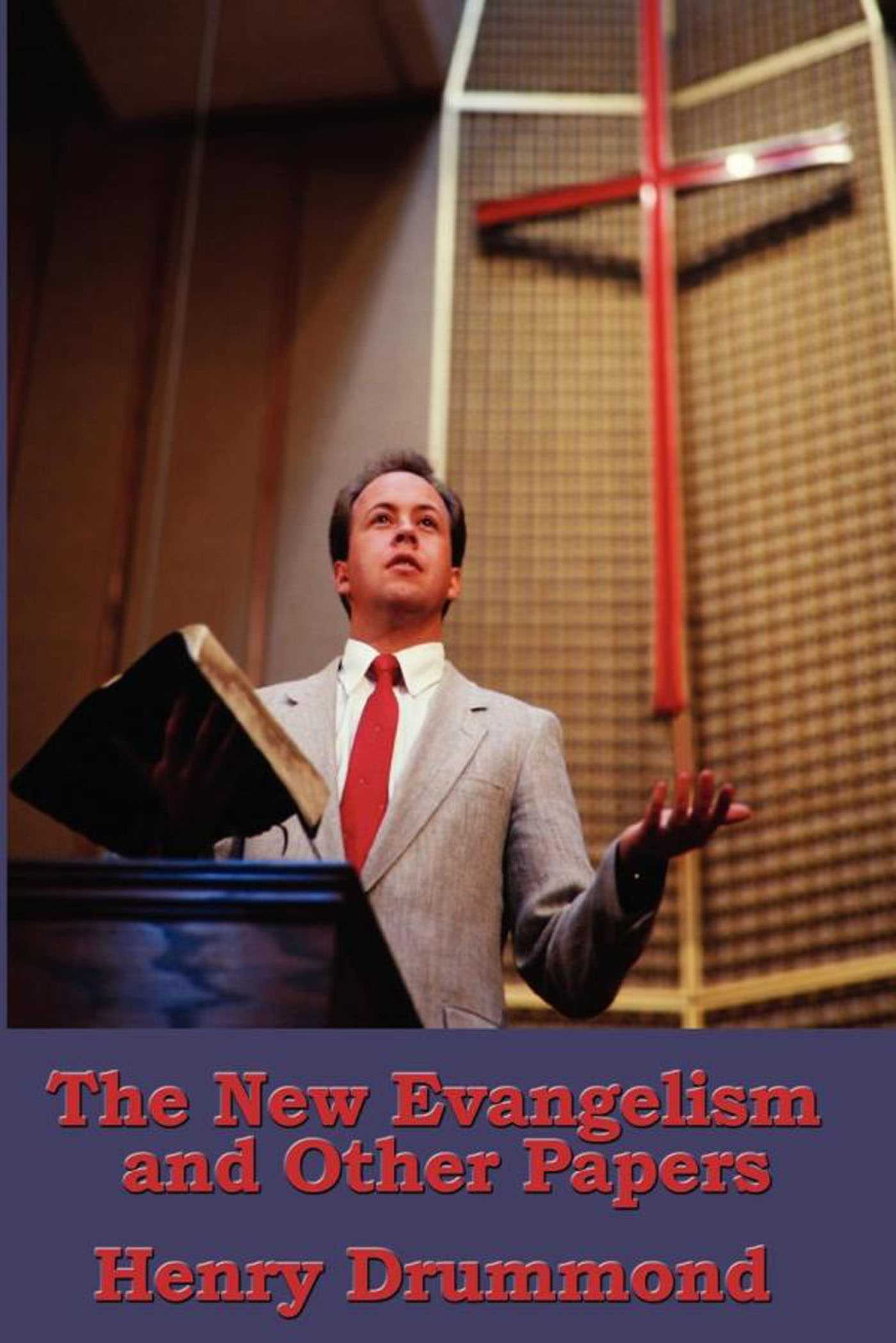 New Evangelism, and Other Addresses