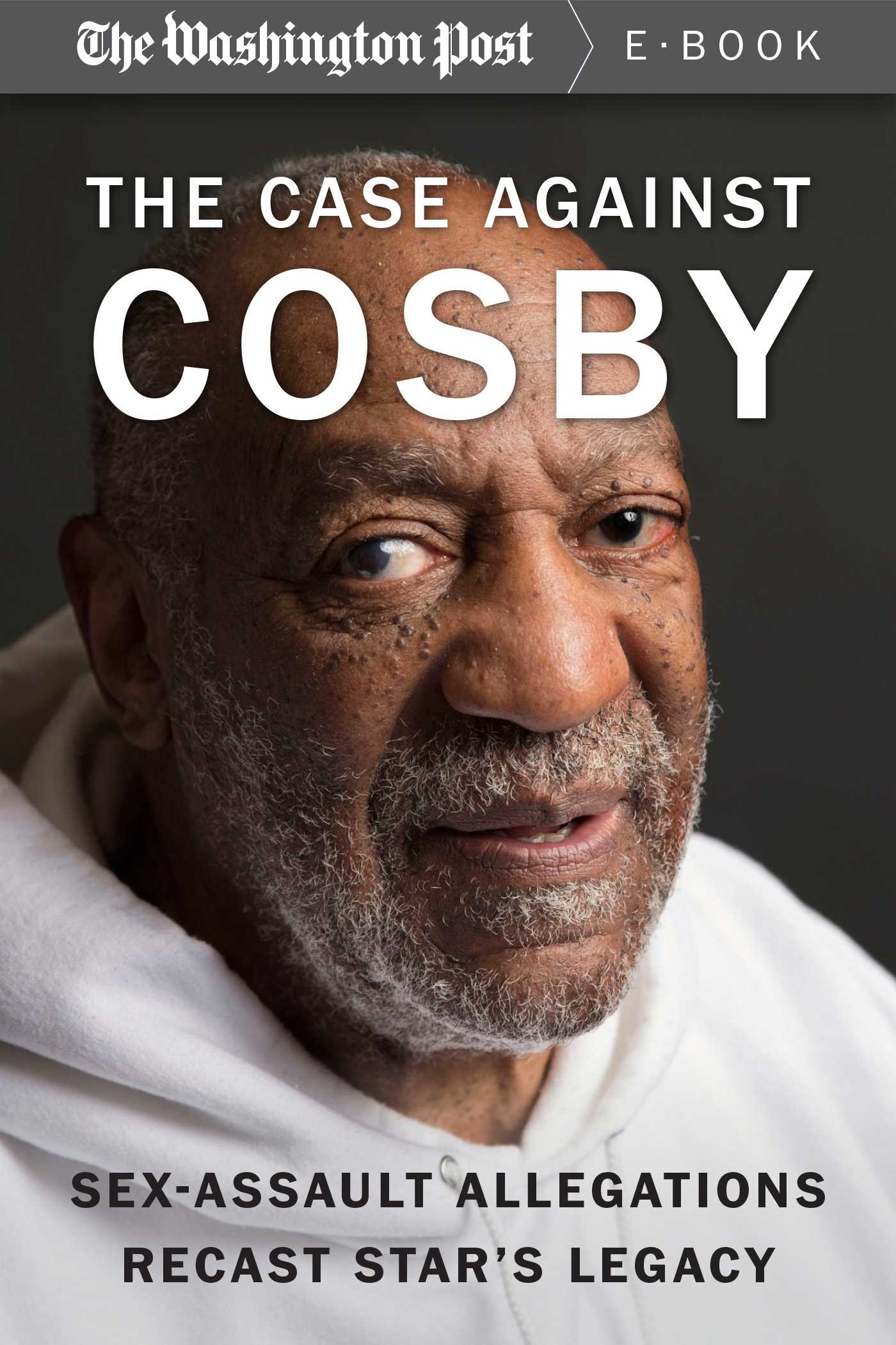 Case Against Cosby: Sex-Assault Allegations Recast Star's Legacy