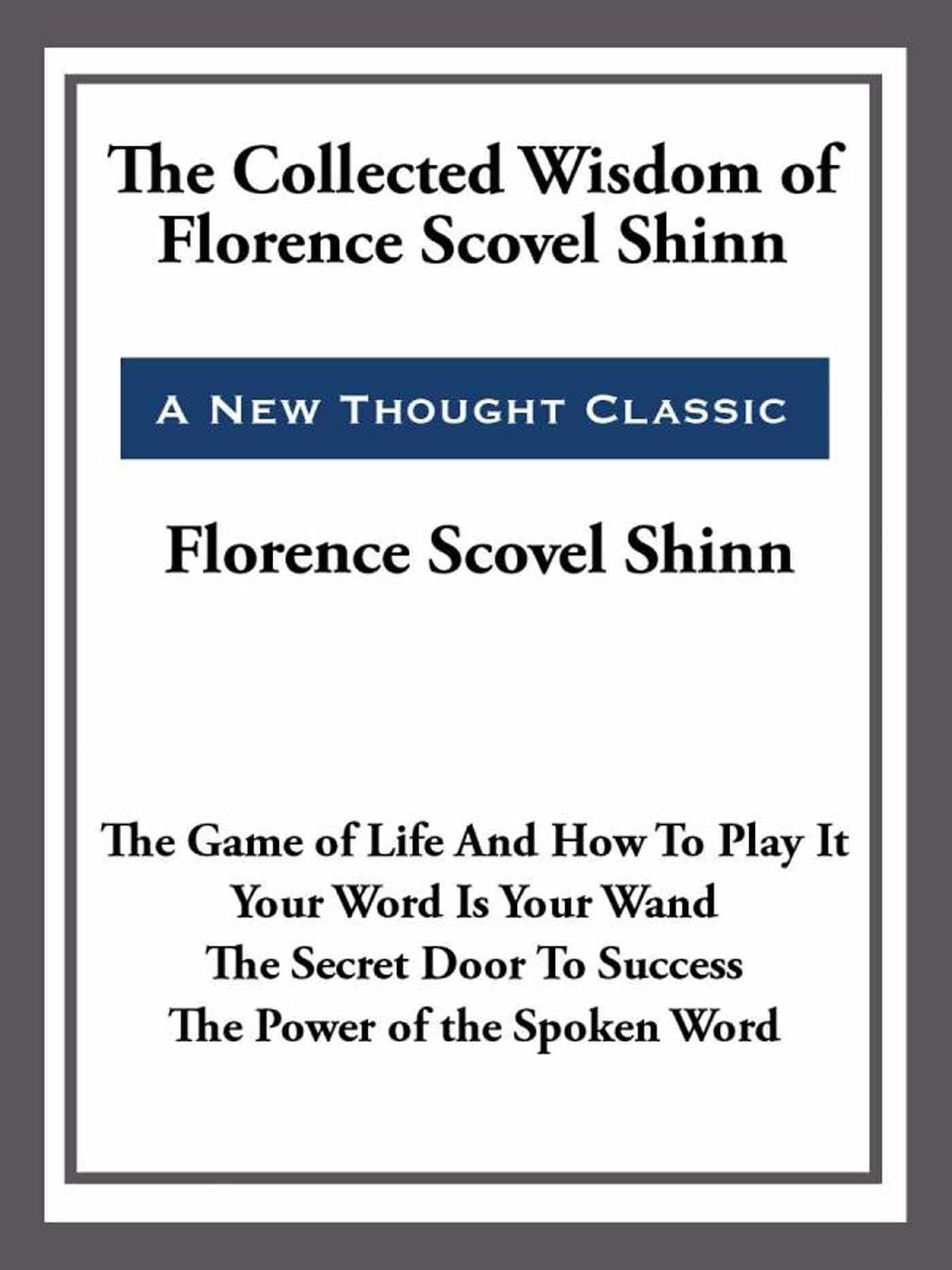 Collected Wisdom of Florence Scovel Shinn