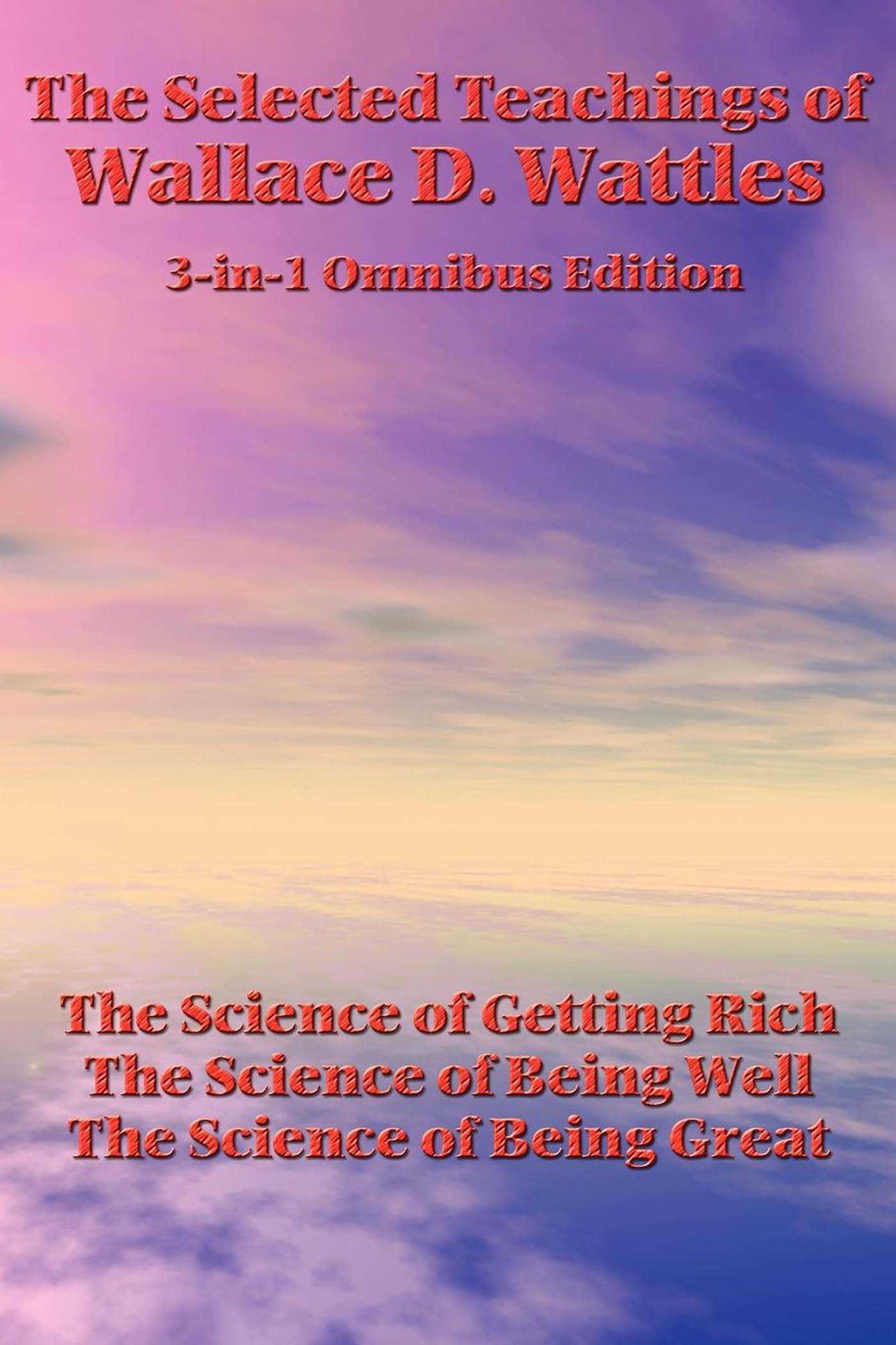 Selected Teachings of Wallace D. Wattles