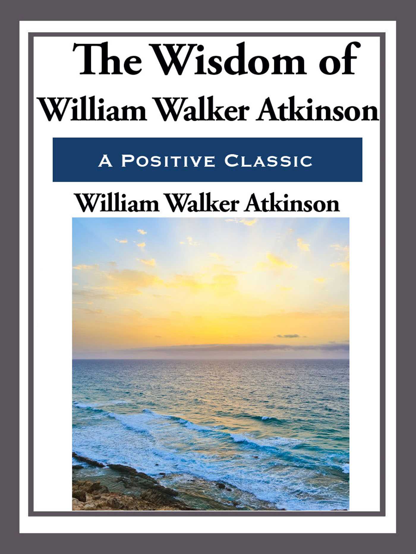 Wisdom of William Walker Atkinson