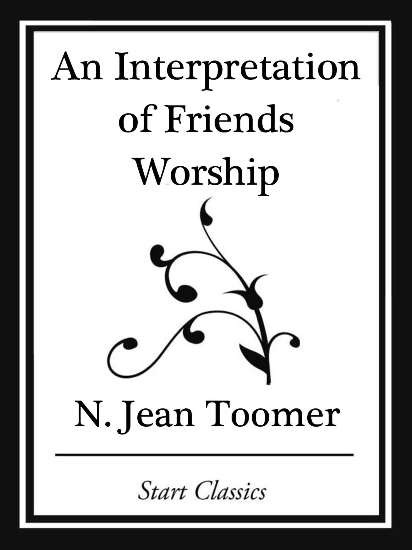 Interpretation of Friends Worship (Start Classics)