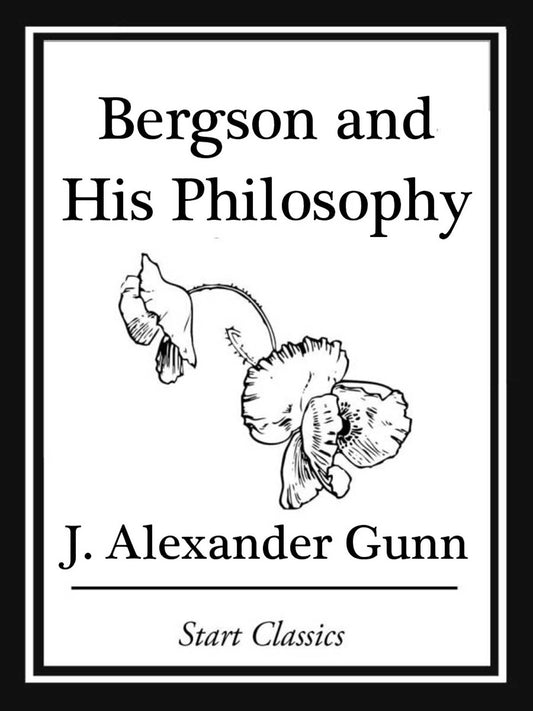 Bergson and His Philosophy