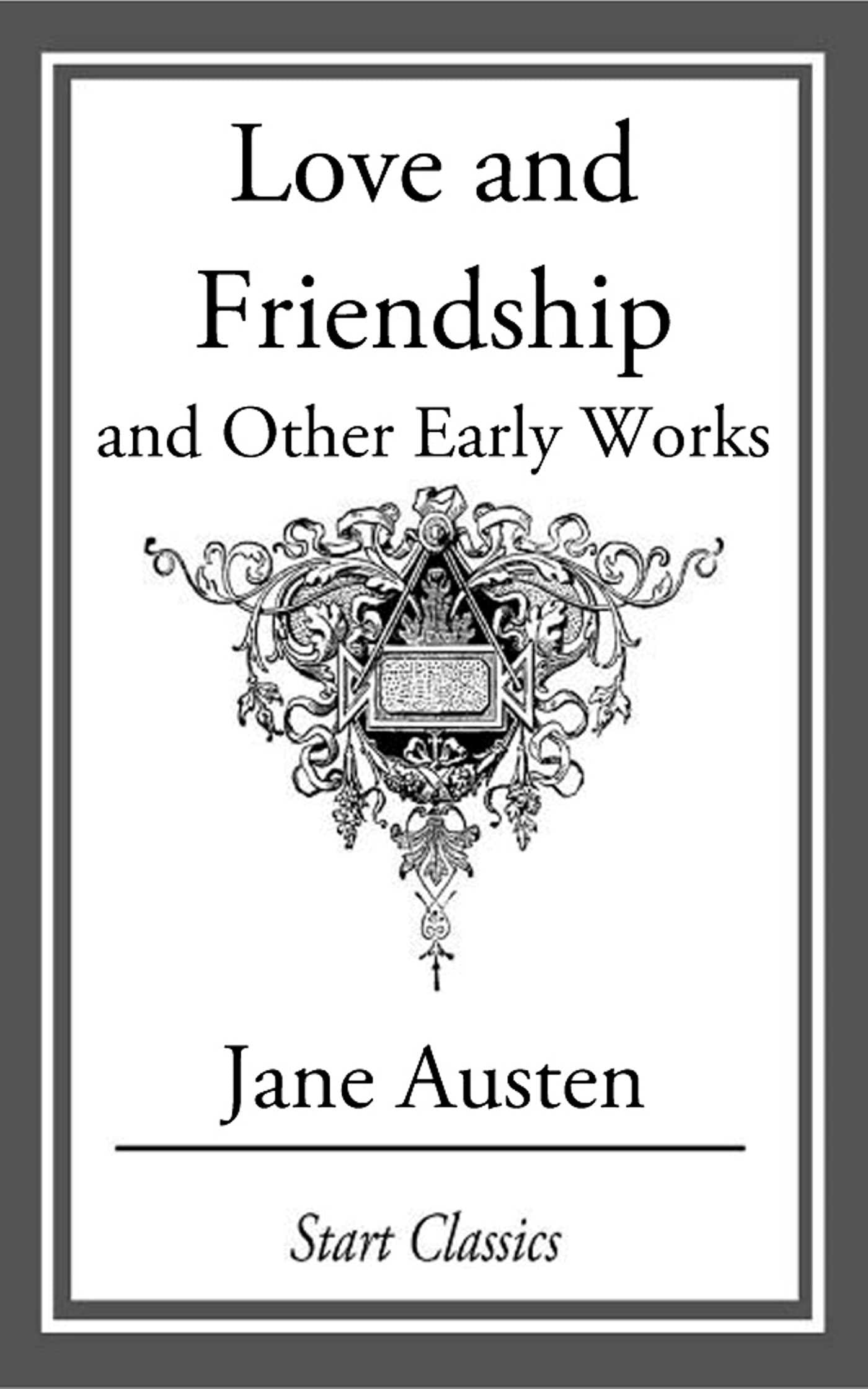 Love and Friendship, and Other Early Works