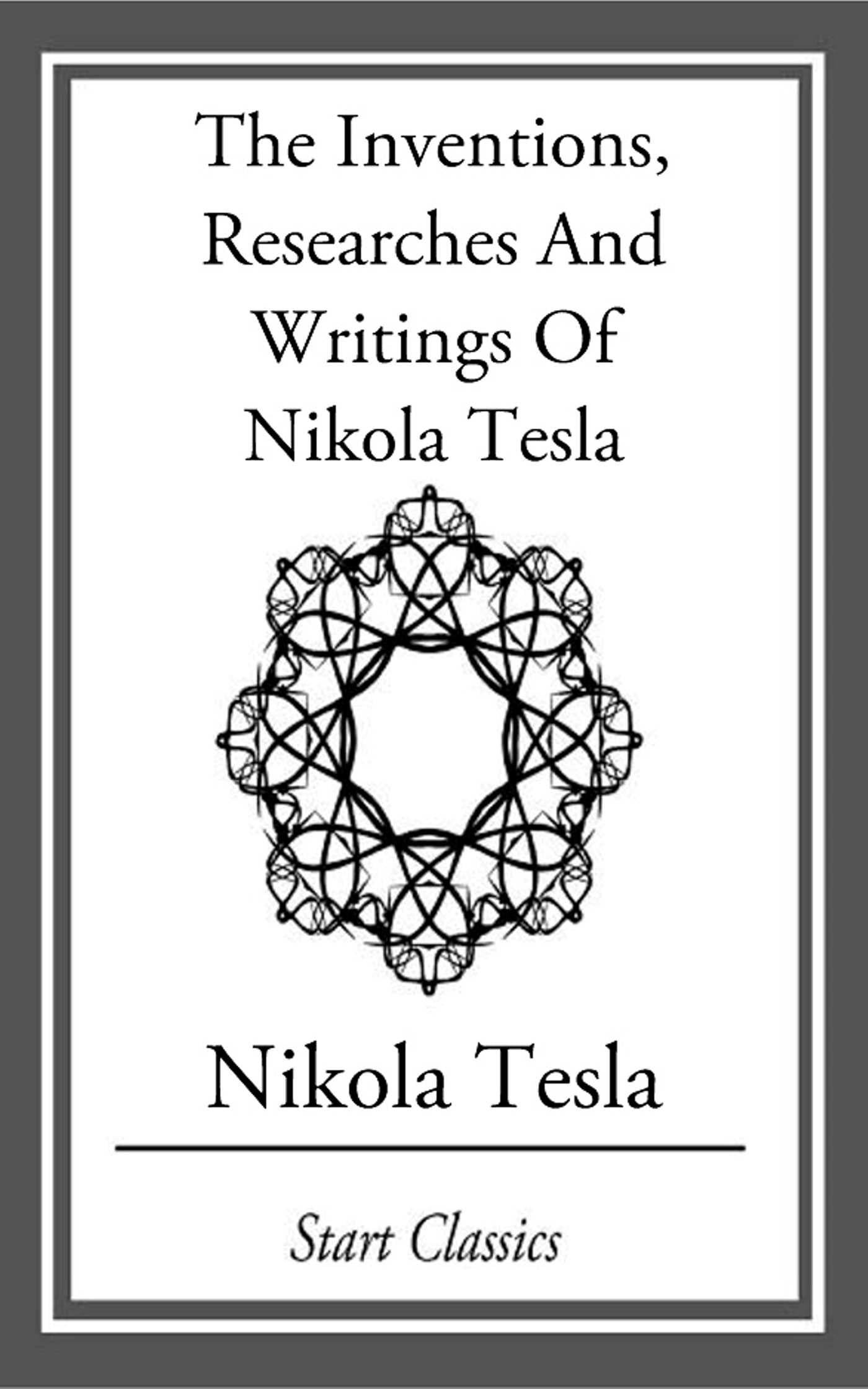 Inventions, Researches And Writings Of Nikola Tesla