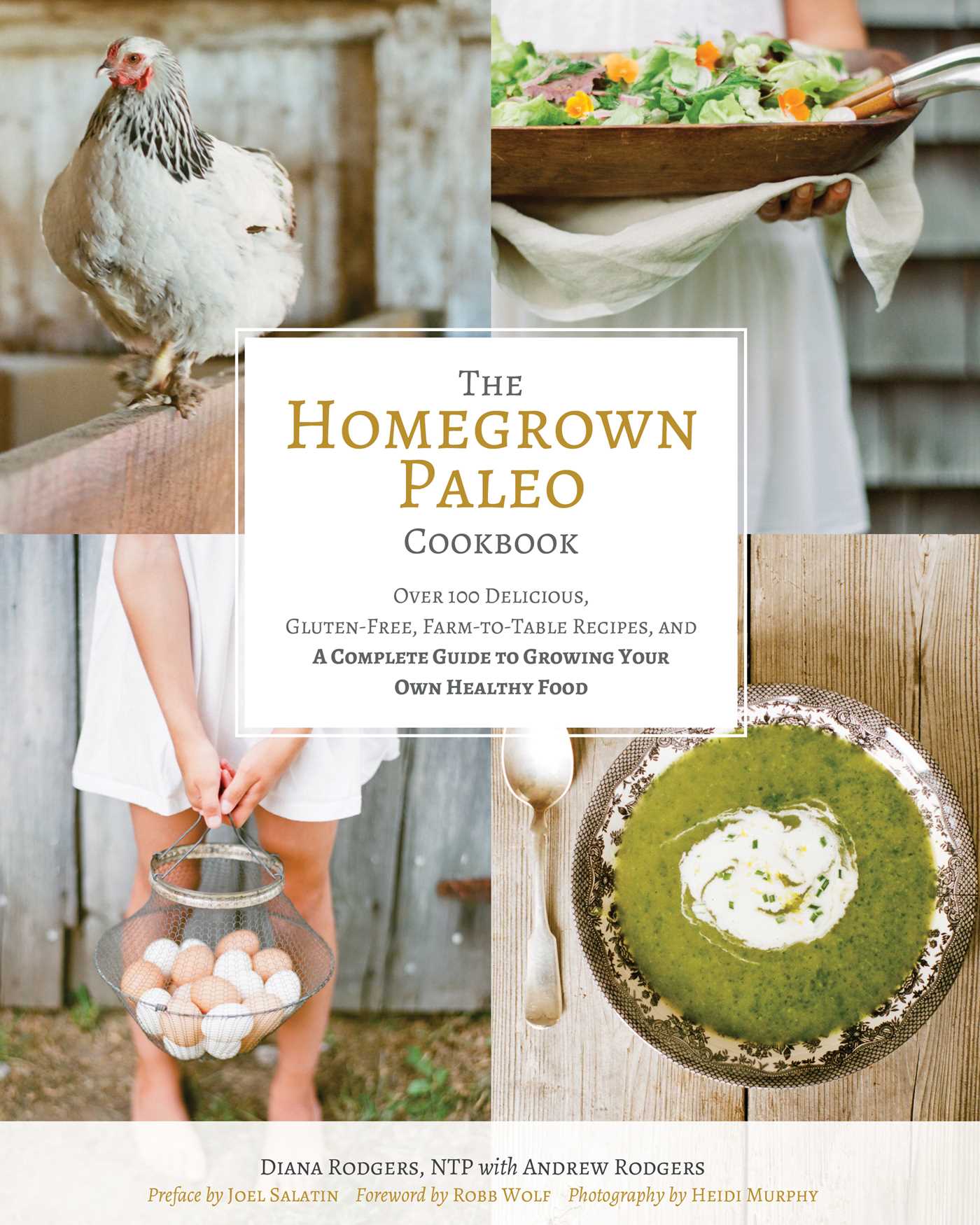 Homegrown Paleo Cookbook: Over 100 Delicious, Gluten-Free, Farm-to-Table Recipes,  and a Complete Guide to Growing Your Own Healthy Food
