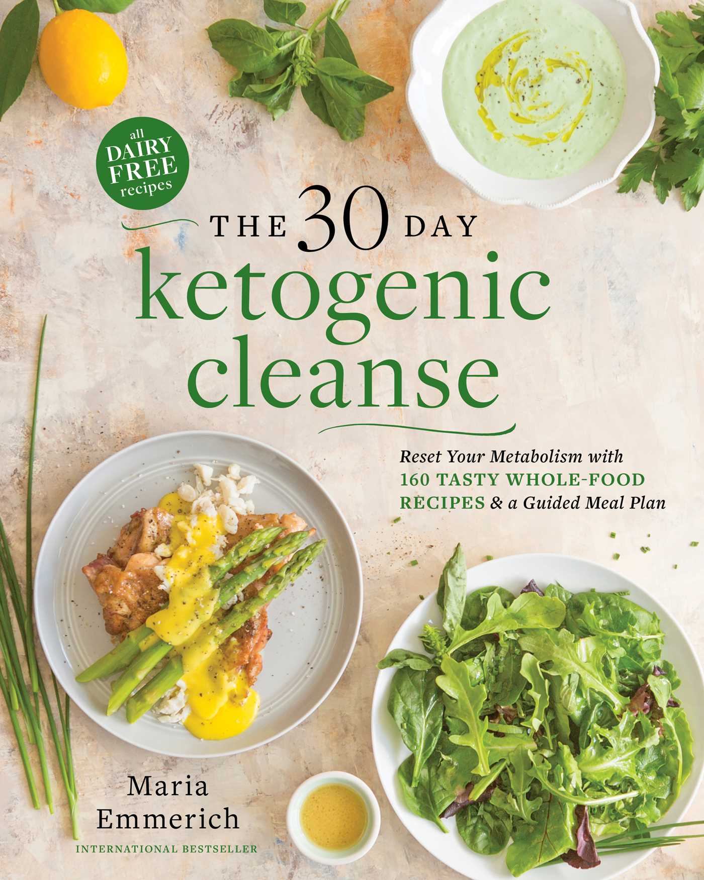 30-Day Ketogenic Cleanse: Reset Your Metabolism with 160 Tasty Whole-Food Recipes & Meal Plans