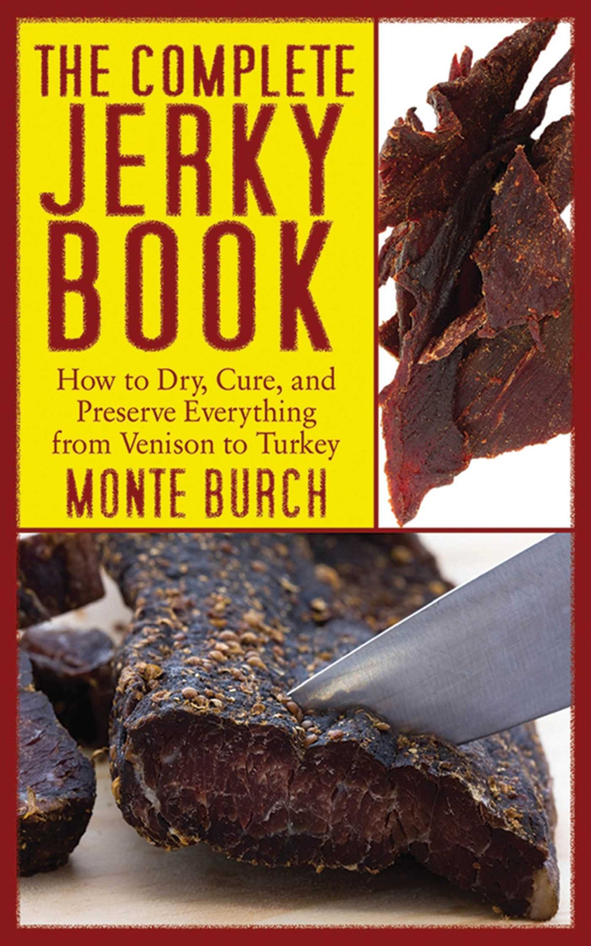 Complete Jerky Book: How to Dry, Cure, and Preserve Everything from Venison to Turkey
