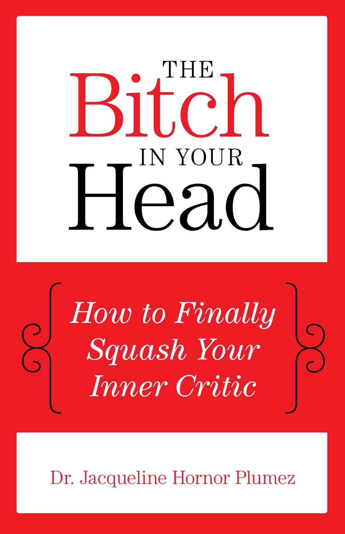Bitch in Your Head: How to Finally Squash Your Inner Critic
