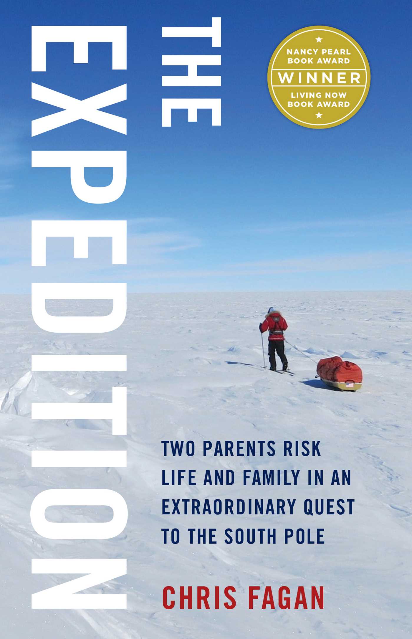 Expedition: Two Parents Risk Life and Family in an Extraordinary Quest to the South Pole