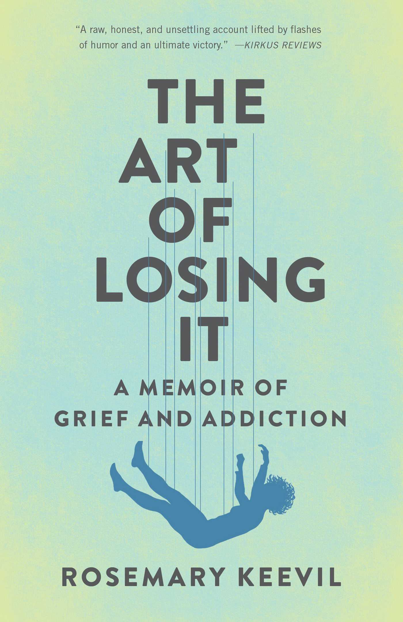 Art of Losing It: A Memoir of Grief and Addiction