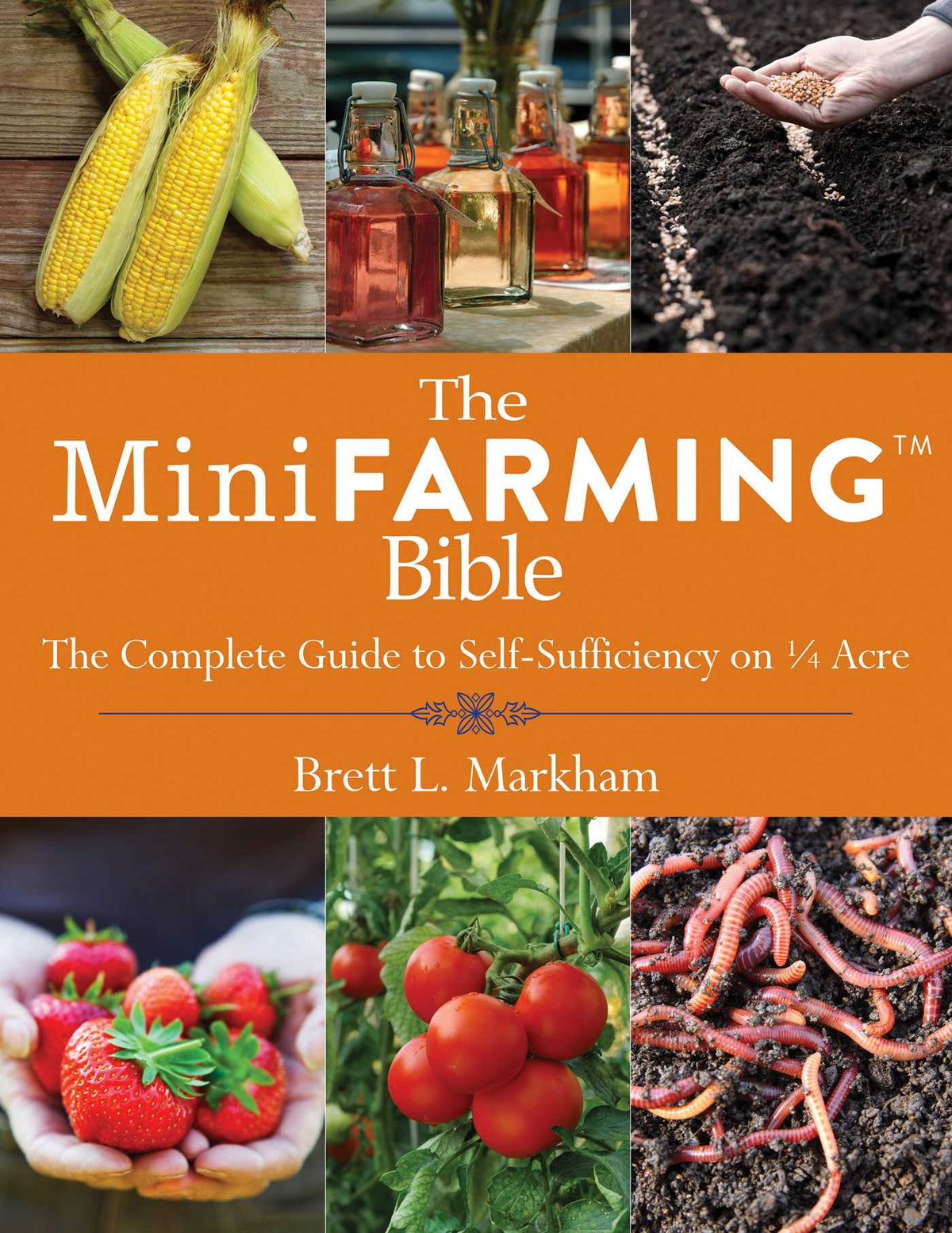 Mini Farming Bible: The Complete Guide to Self-Sufficiency on ¼ Acre