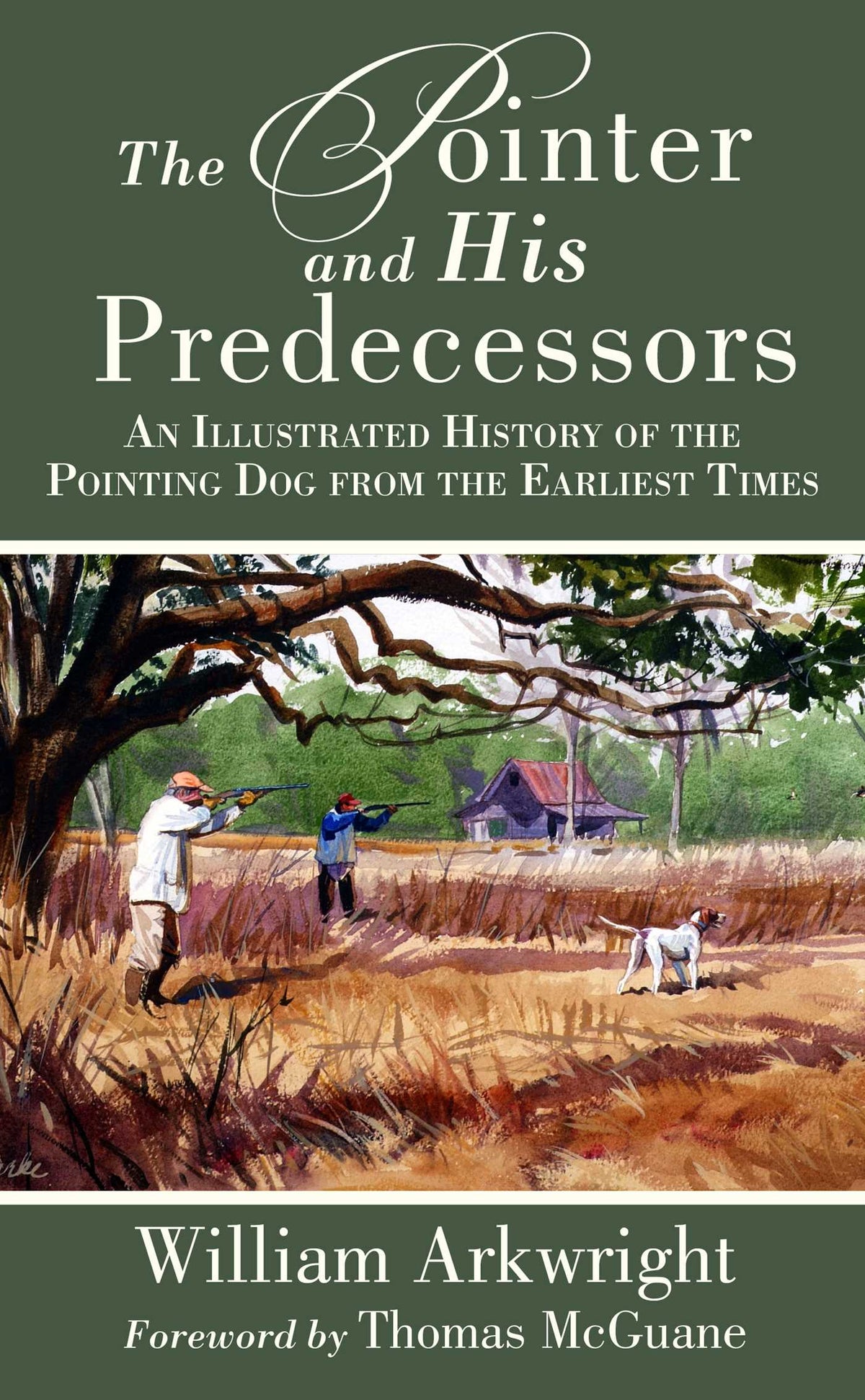 Pointer and His Predecessors: An Illustrated History of the Pointing Dog from the Earliest Times
