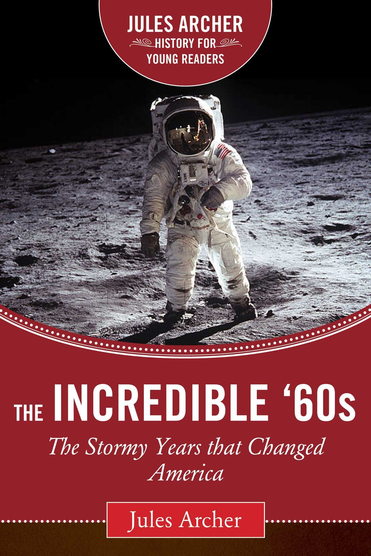 Incredible '60s: The Stormy Years That Changed America