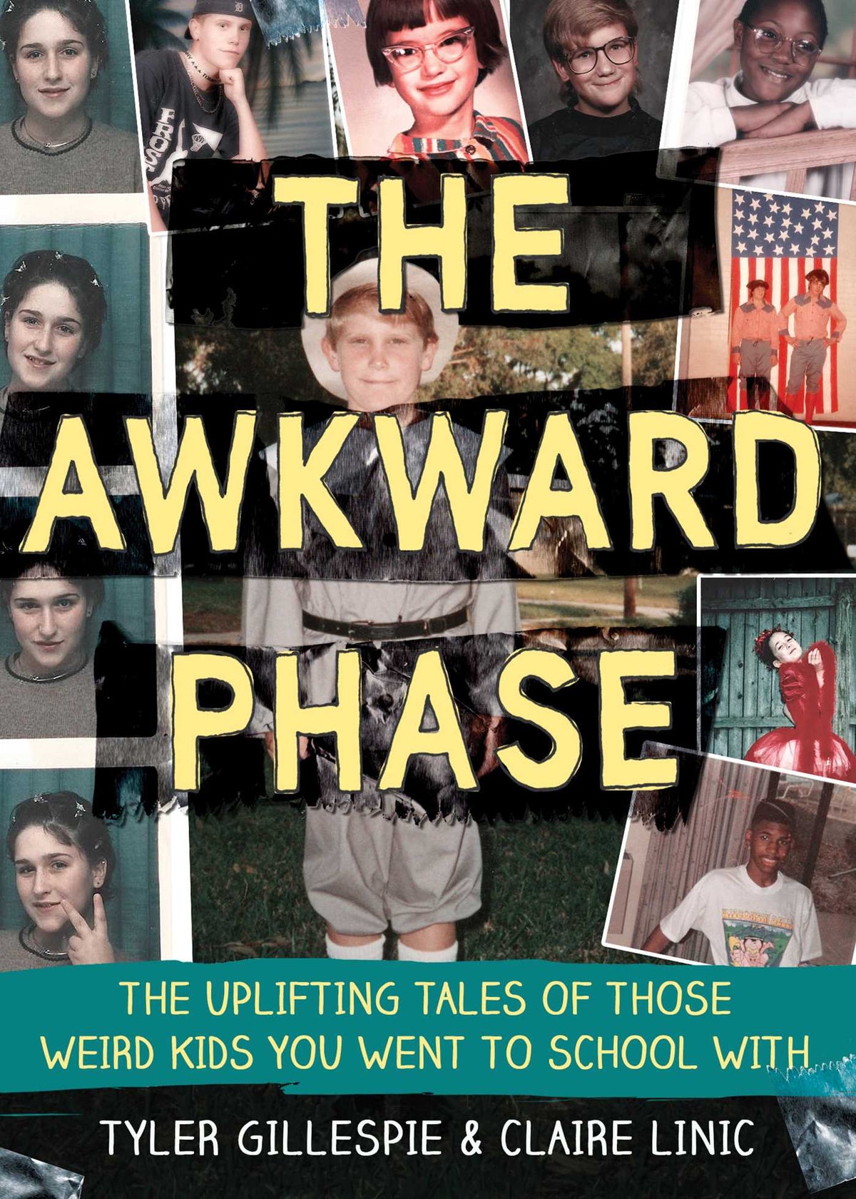 Awkward Phase: The Uplifting Tales of Those Weird Kids You Went to School With