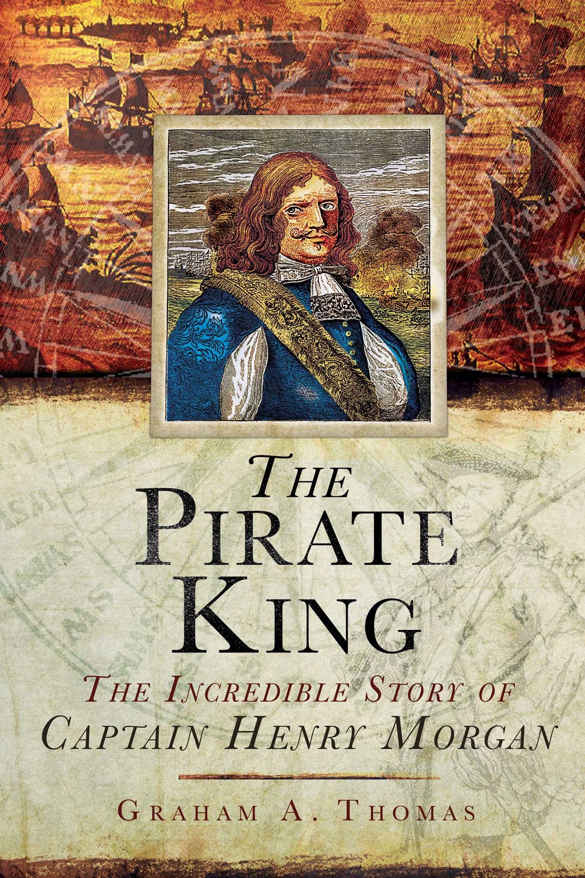 Pirate King: The Incredible Story of the Real Captain Morgan