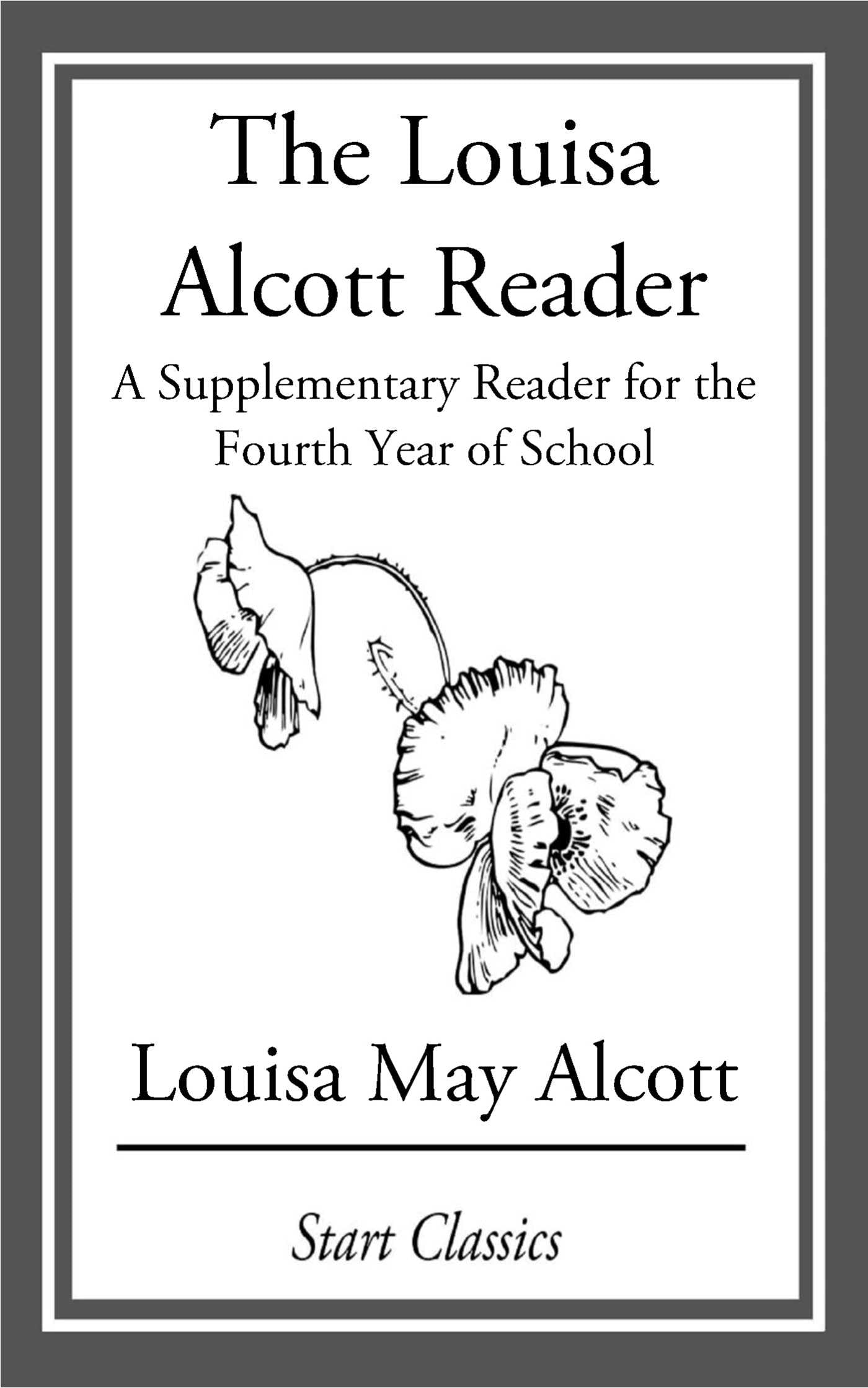 Louisa Alcott Reader: A Supplementary Reader for the Fourth Year of School