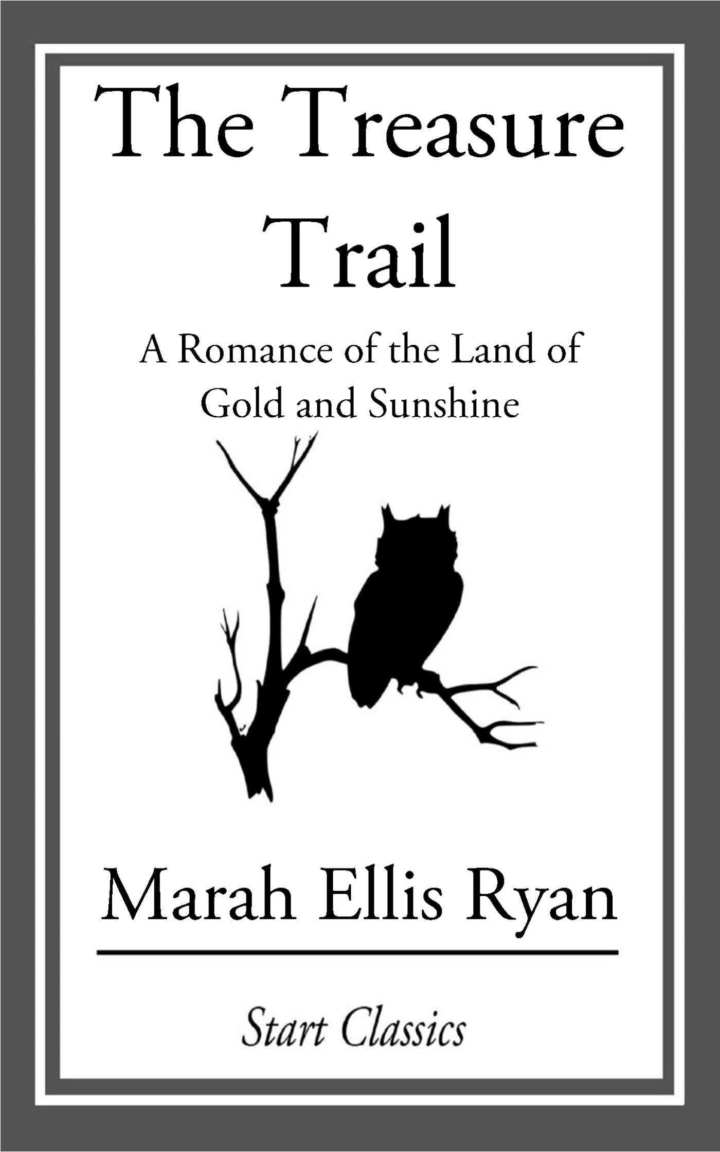 Treasure Trail: A Romance of the Land of Gold and Sunshine