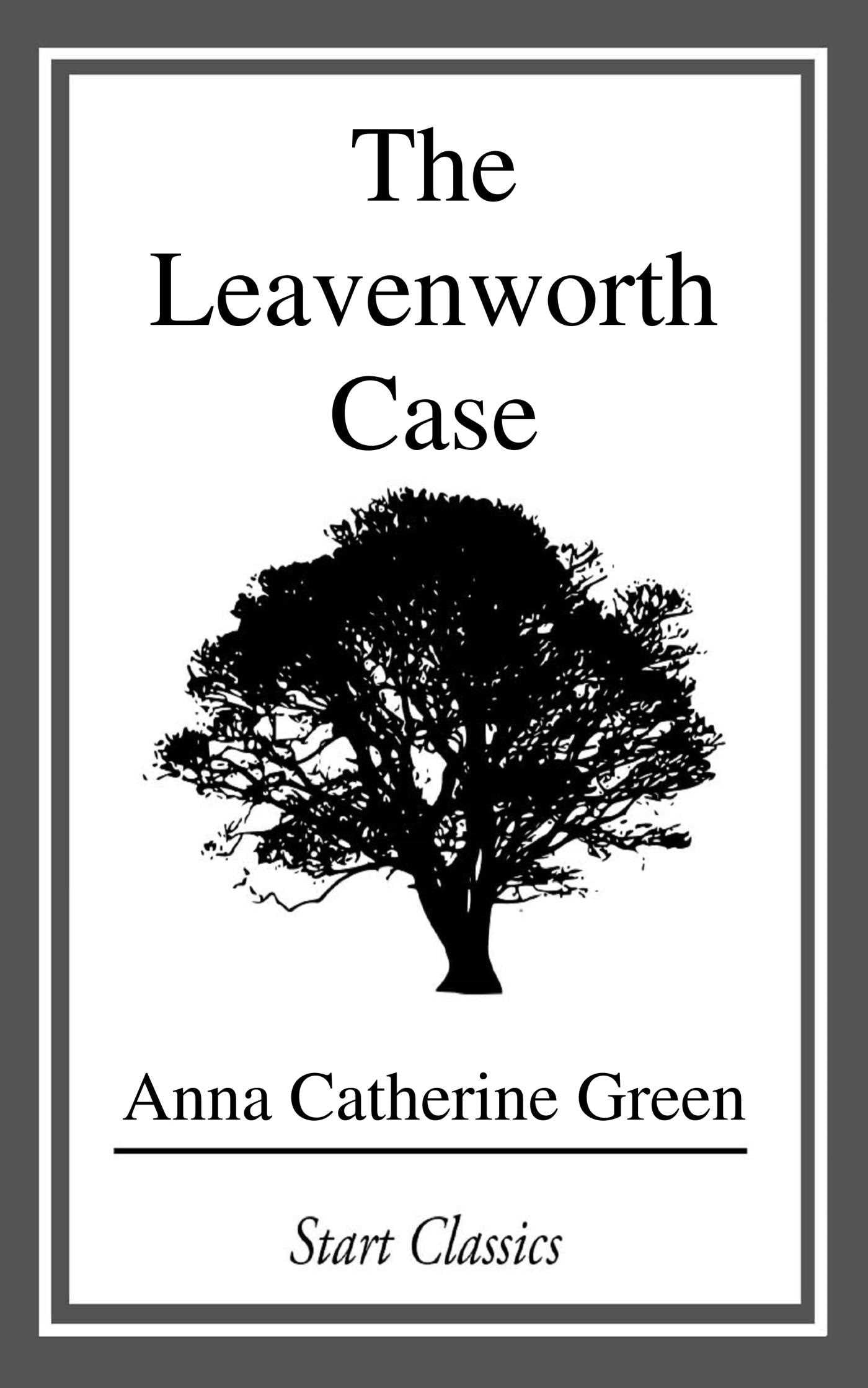 Leavenworth Case: A Lawyer's Story