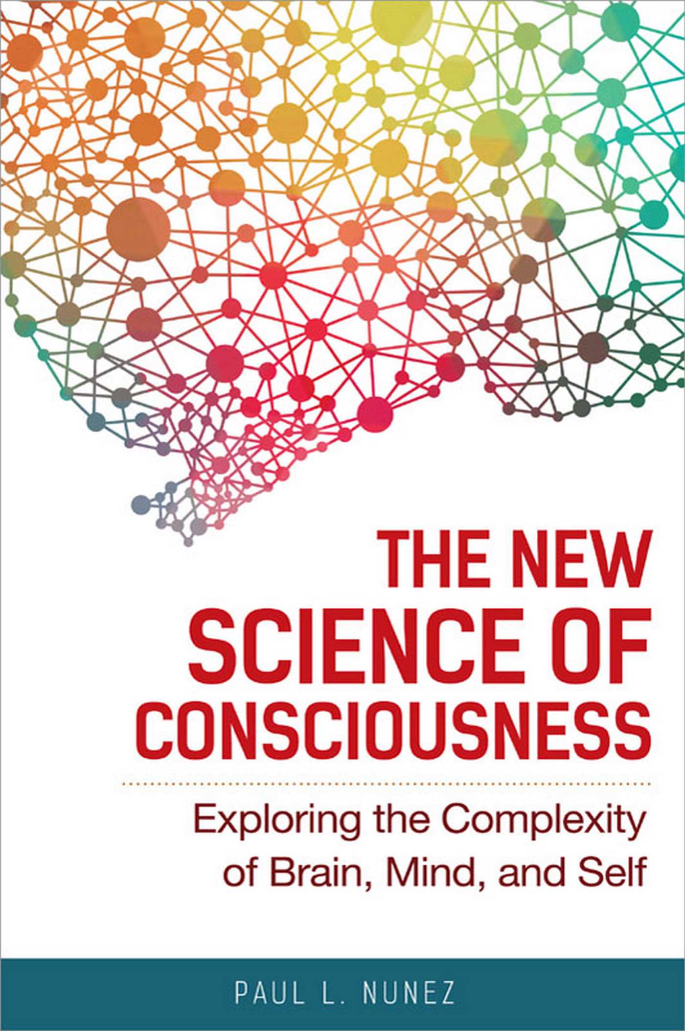 New Science of Consciousness: Exploring the Complexity of Brain, Mind, and Self