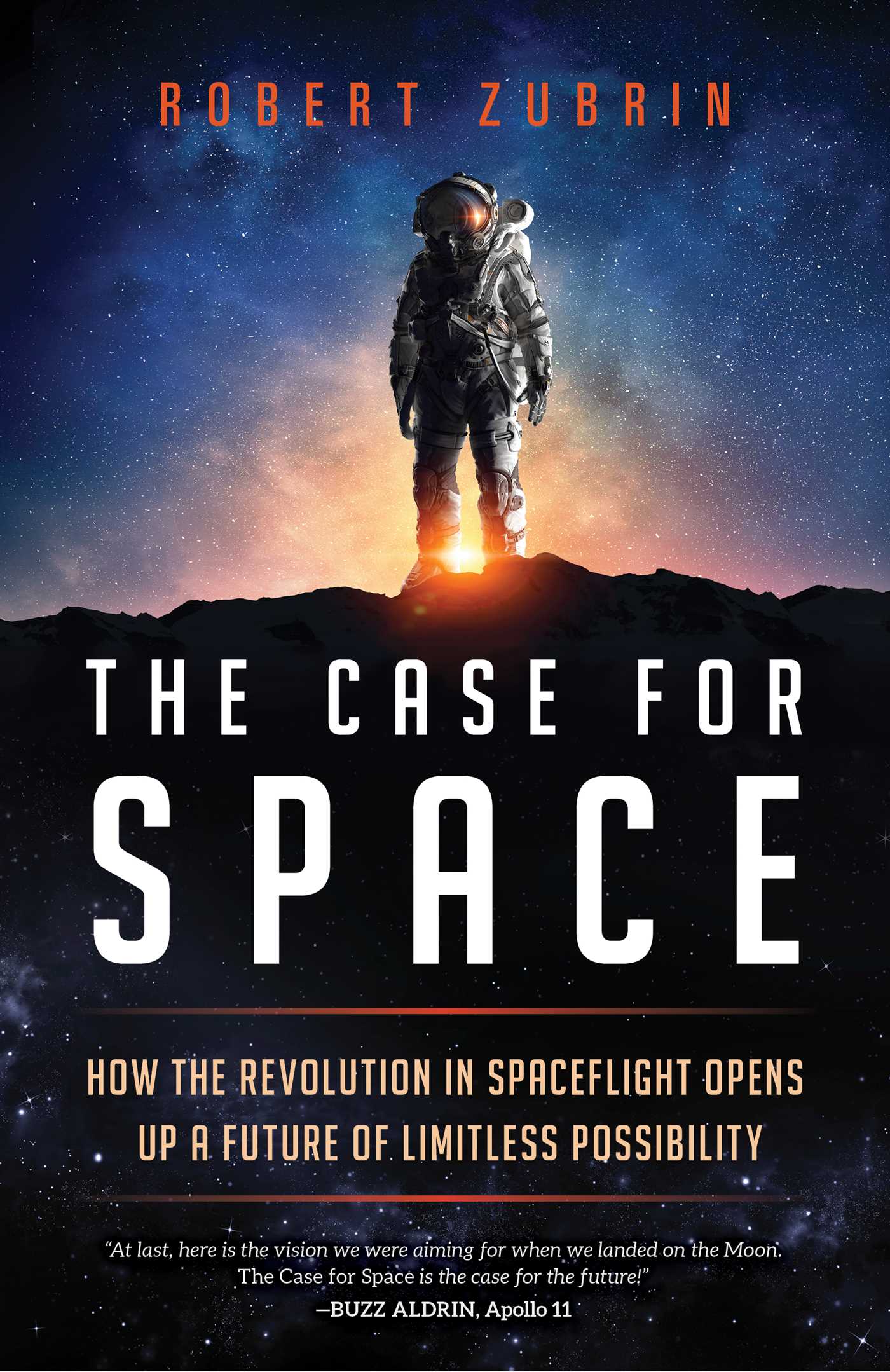 Case for Space: How the Revolution in Spaceflight Opens Up a Future of Limitless Possibility