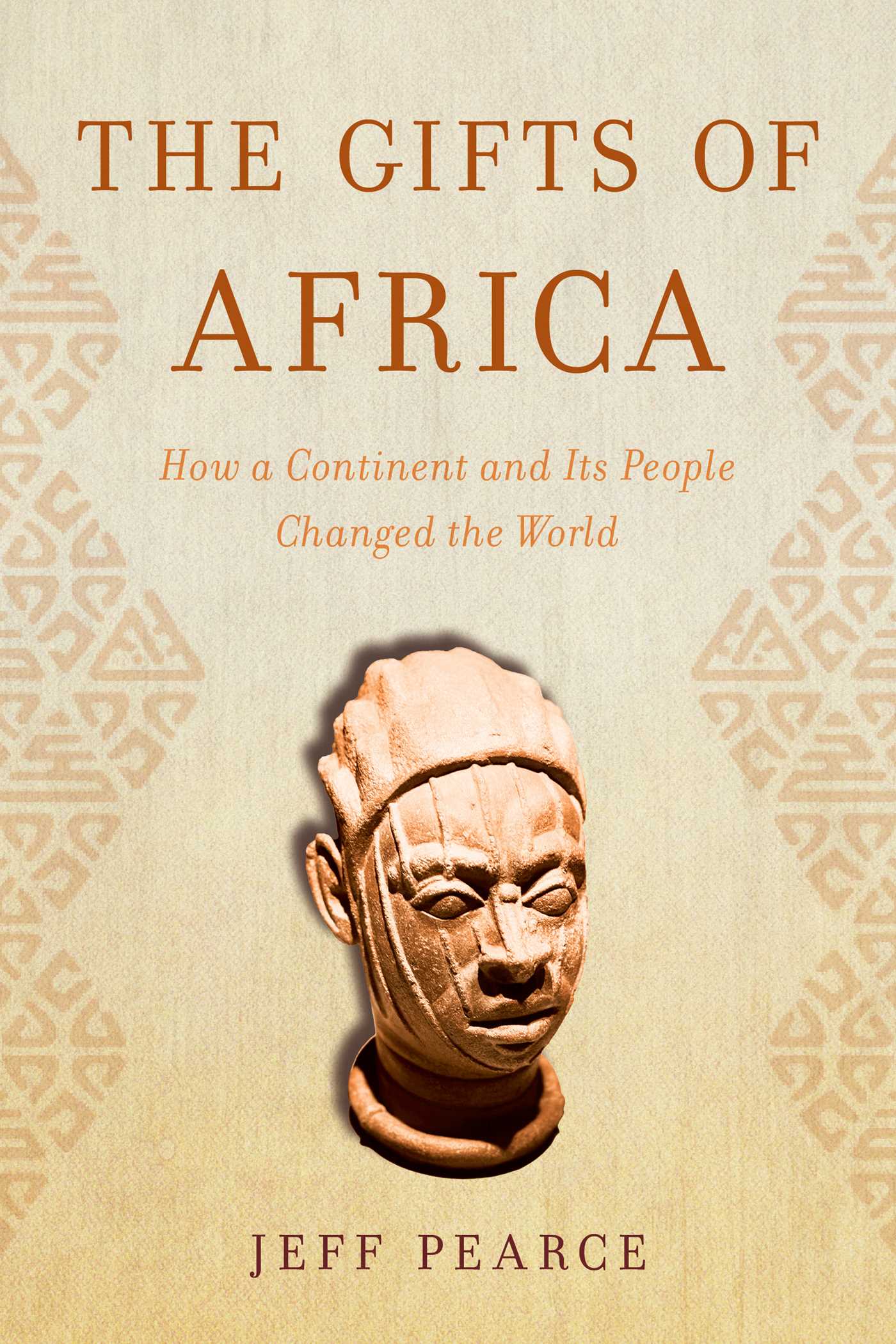 Gifts of Africa: How a Continent and Its People Changed the World