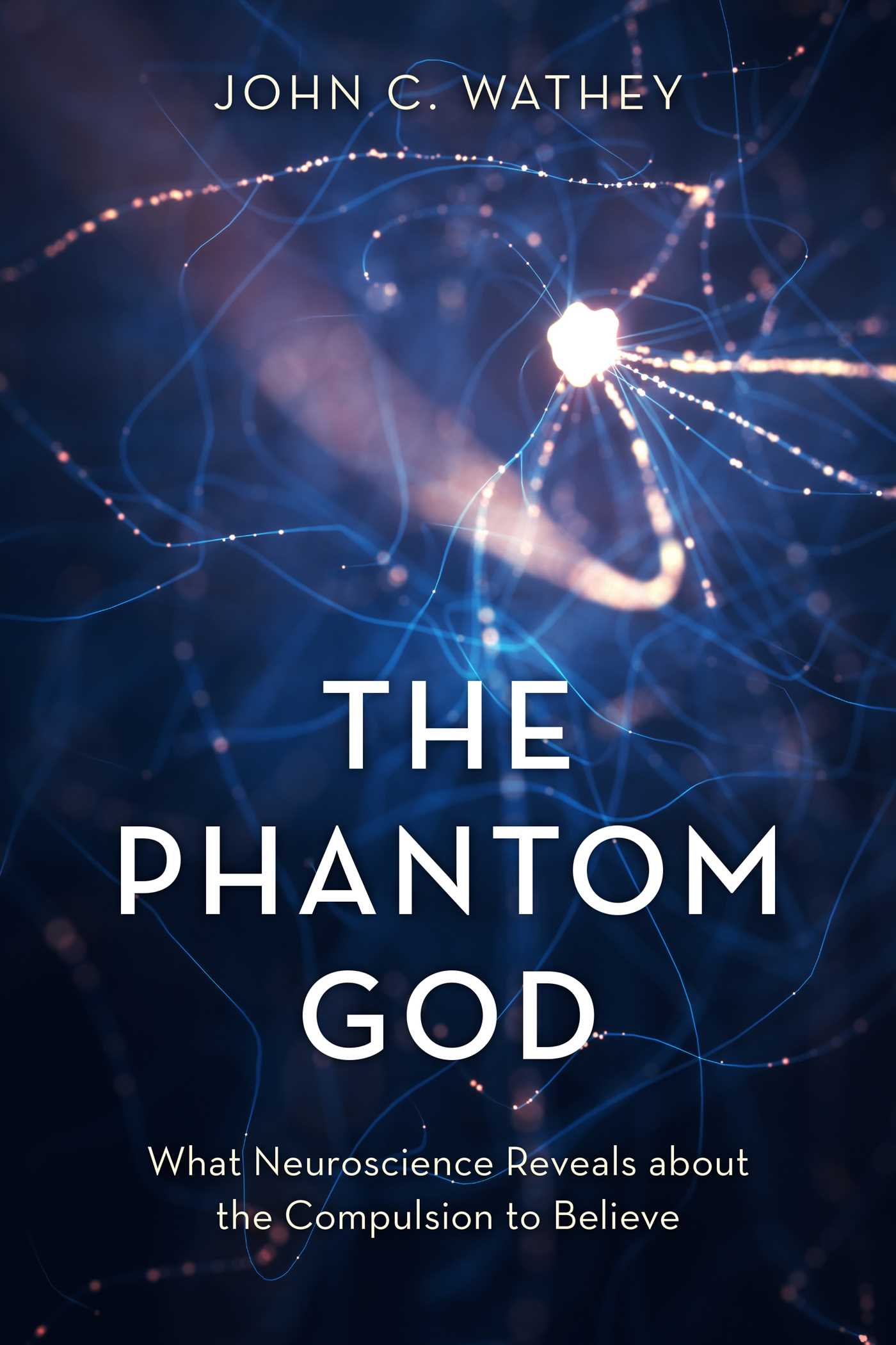 Phantom God: What Neuroscience Reveals about the Compulsion to Believe