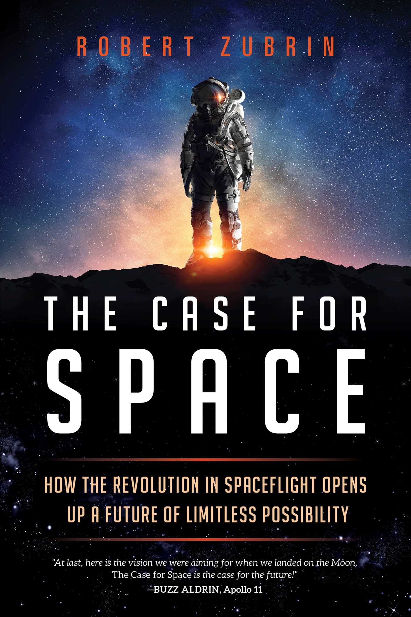 Case for Space: How the Revolution in Spaceflight Opens Up a Future of Limitless Possibility