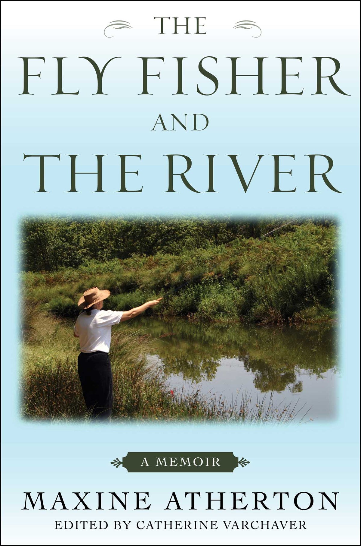 Fly Fisher and the River: A Memoir