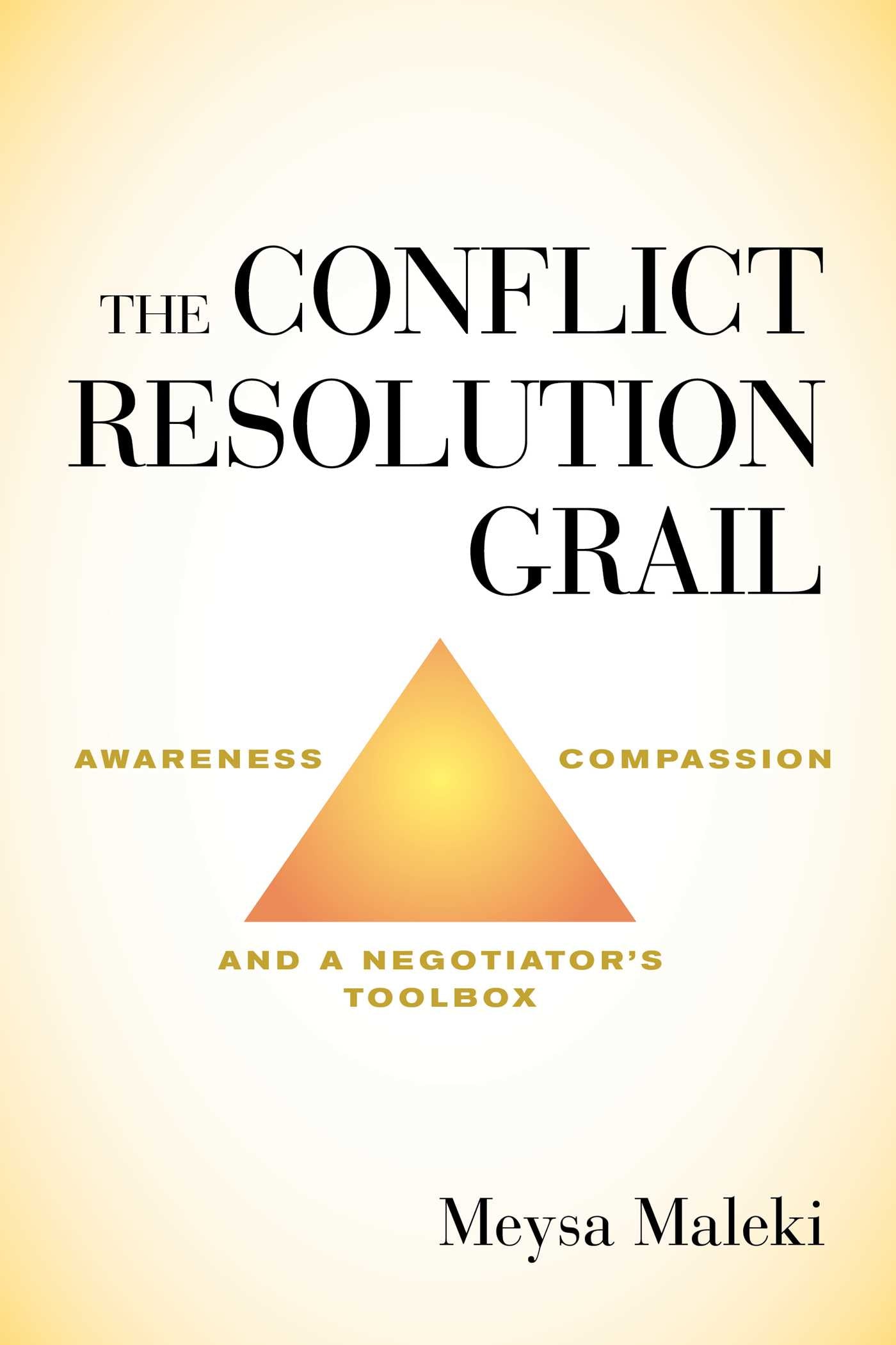 Conflict Resolution Grail: Awareness, Compassion and a Negotiator's Toolbox