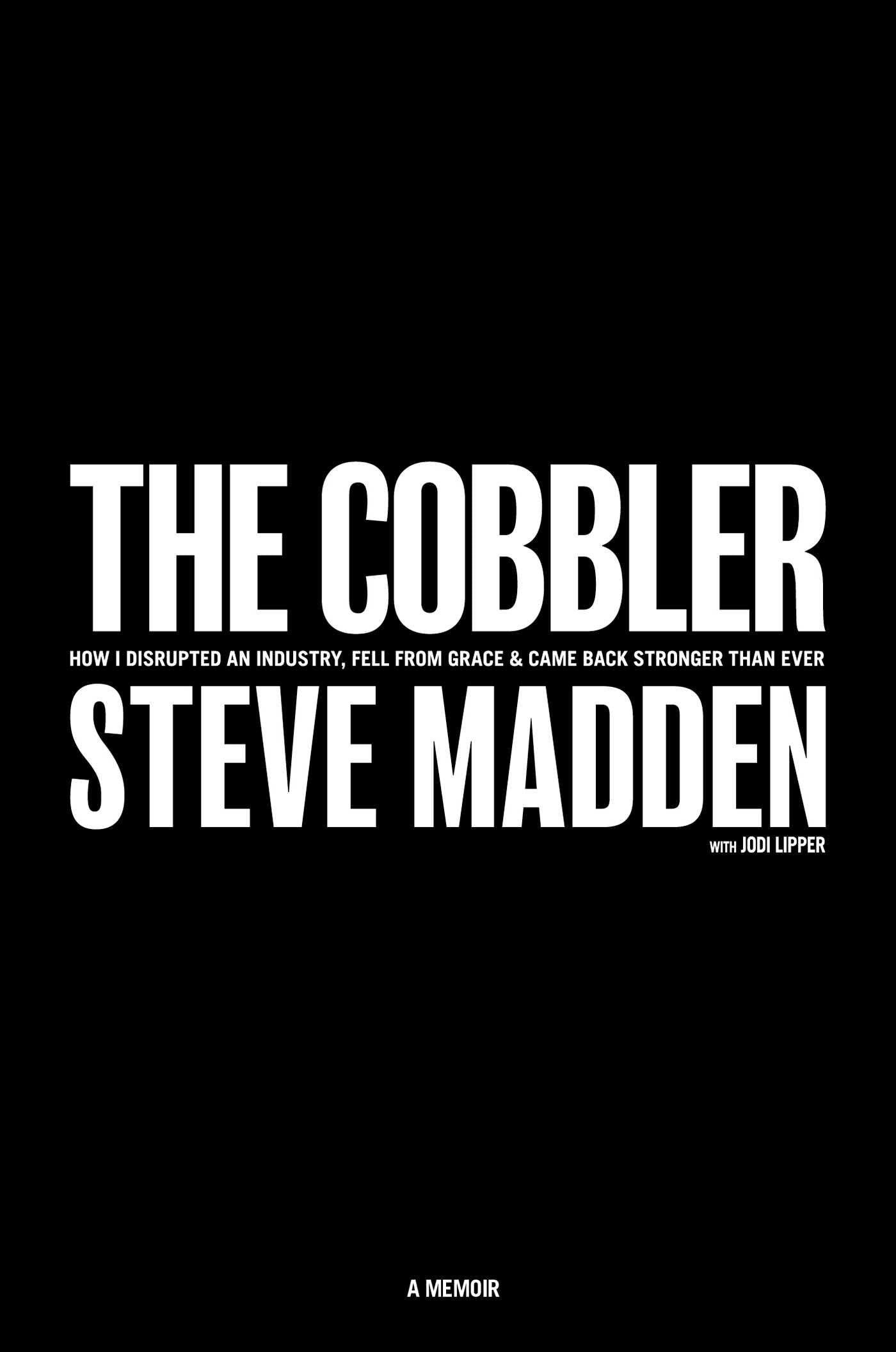 Cobbler: How I Disrupted an Industry, Fell From Grace, and Came Back Stronger Than Ever