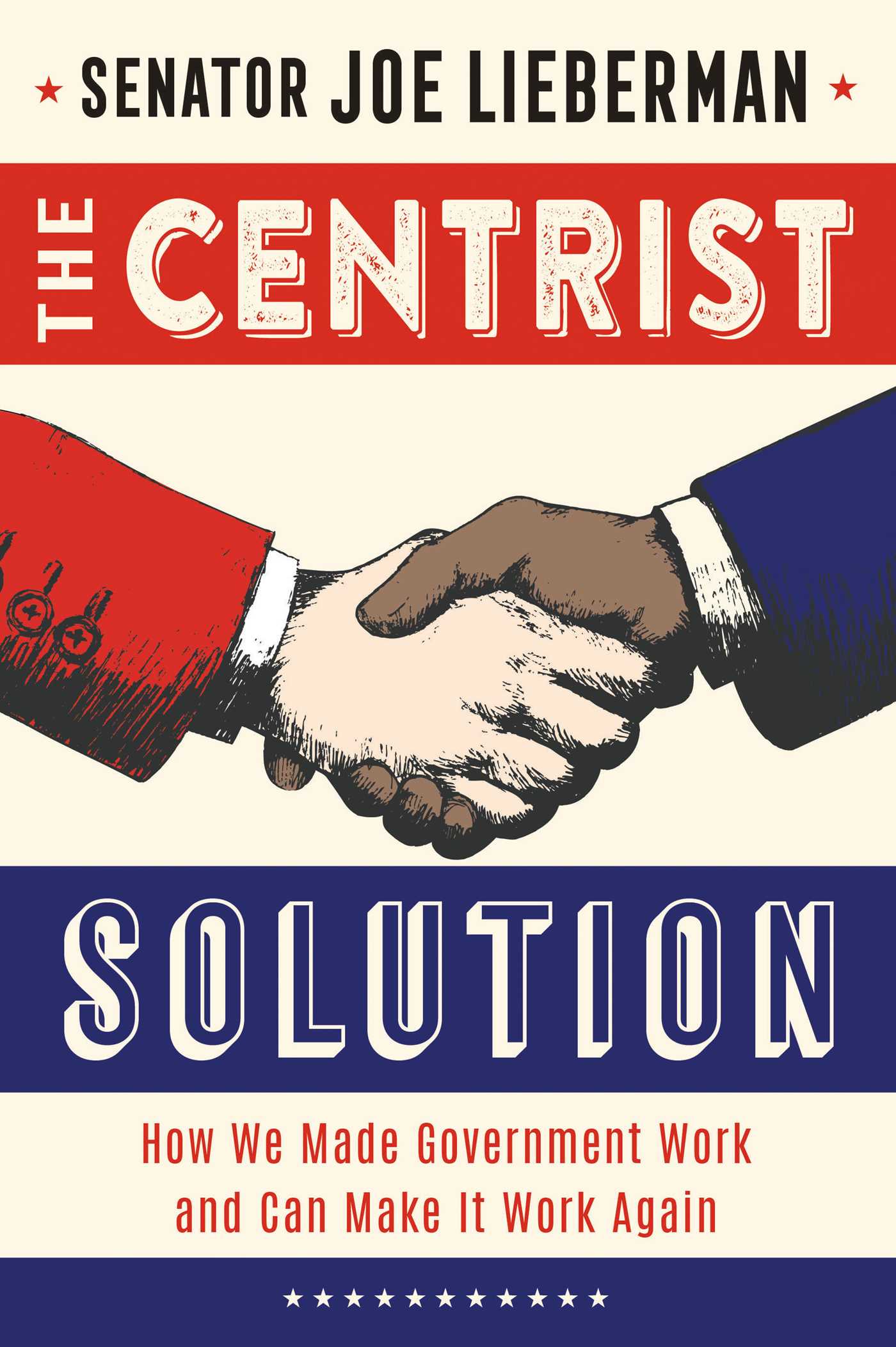Centrist Solution: How We Made Government Work and Can Make It Work Again