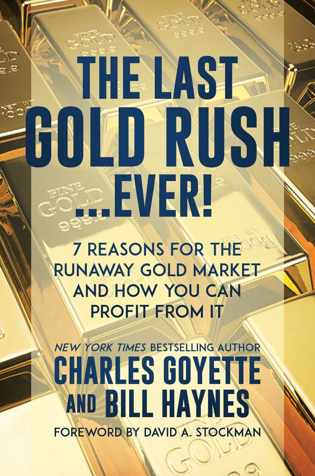 Last Gold Rush…Ever!: 7 Reasons for the Runaway Gold Market and How You Can Profit from It
