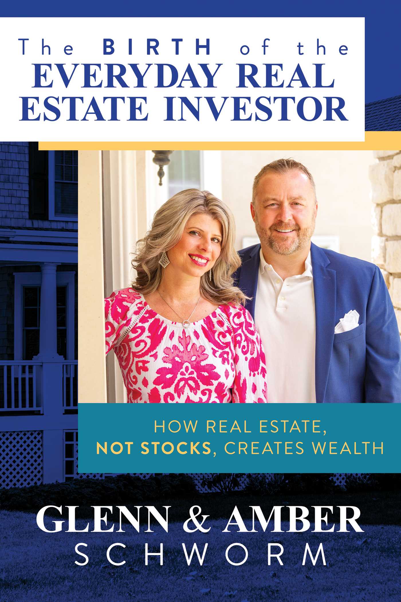 Birth of the Everyday Real Estate Investor: How Real Estate, Not Stocks, Creates Wealth